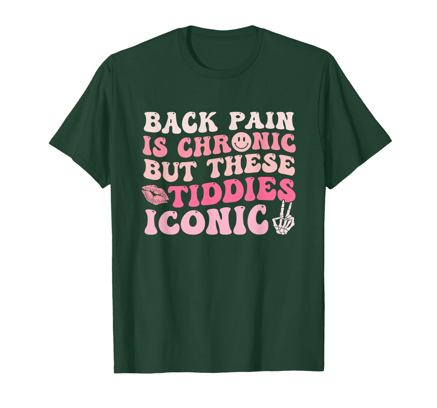 Back Pain Is Chronic But These Tiddies Are Iconic Quote T-Shirt