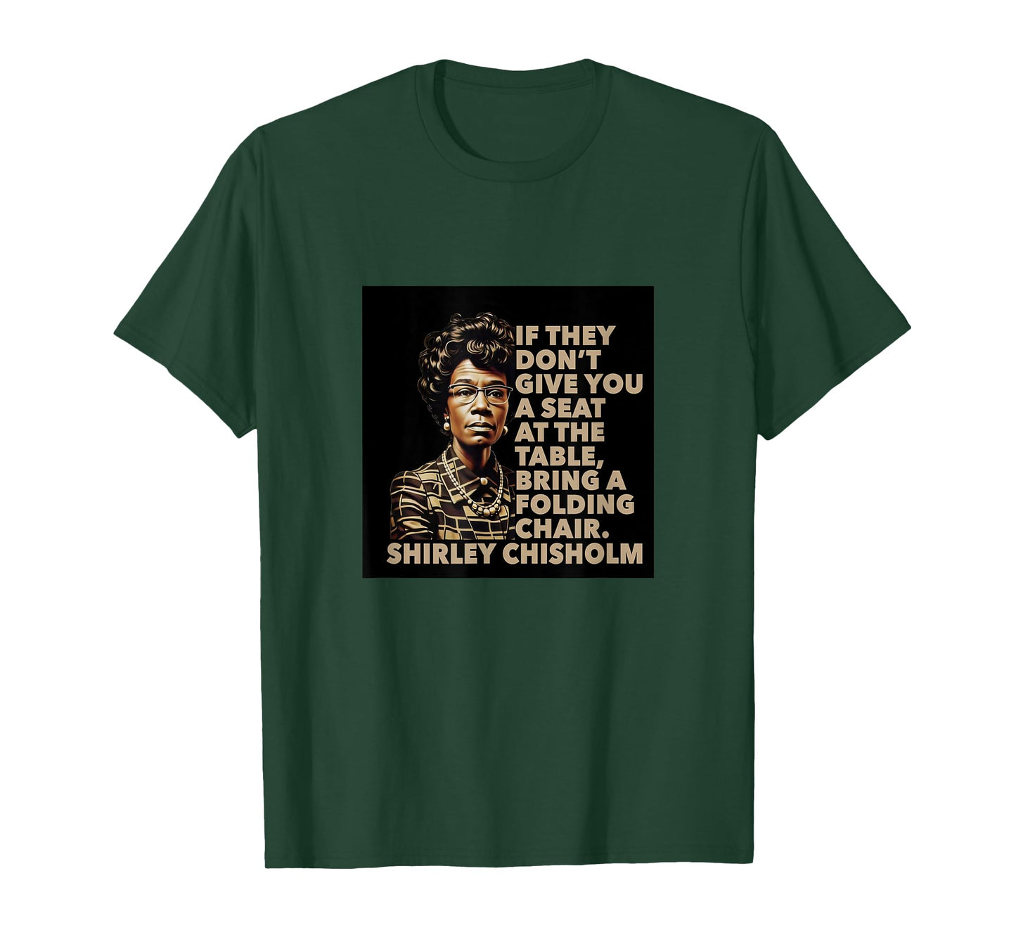 Shirley Chisholm quote Seat At The Table Black History Month T-Shirt