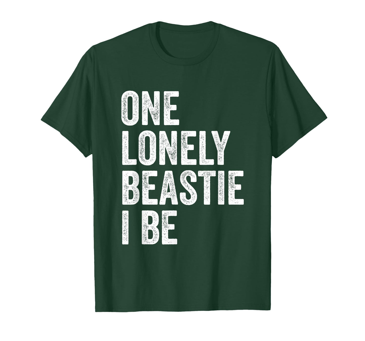One Lonely Beastie I Be Funny Quote Sarcastic T-Shirt