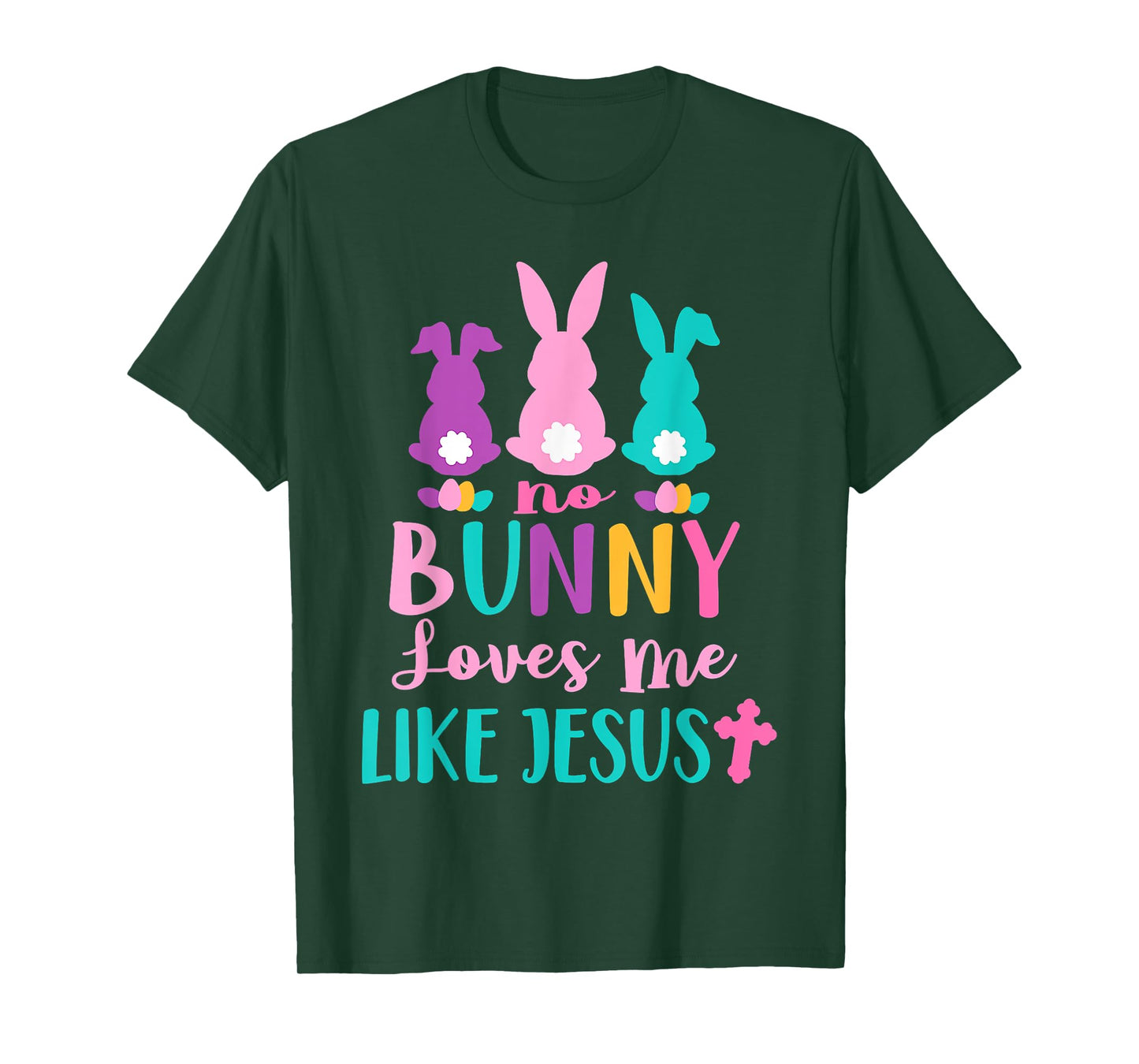 Happy Easter No Bunny Loves Me Like Jesus Men Women Funny T-Shirt
