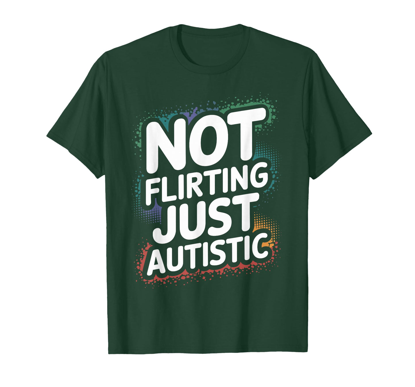 Not Flirting Just Autistic, Funny Autism Gag Sarcastic Quote T-Shirt