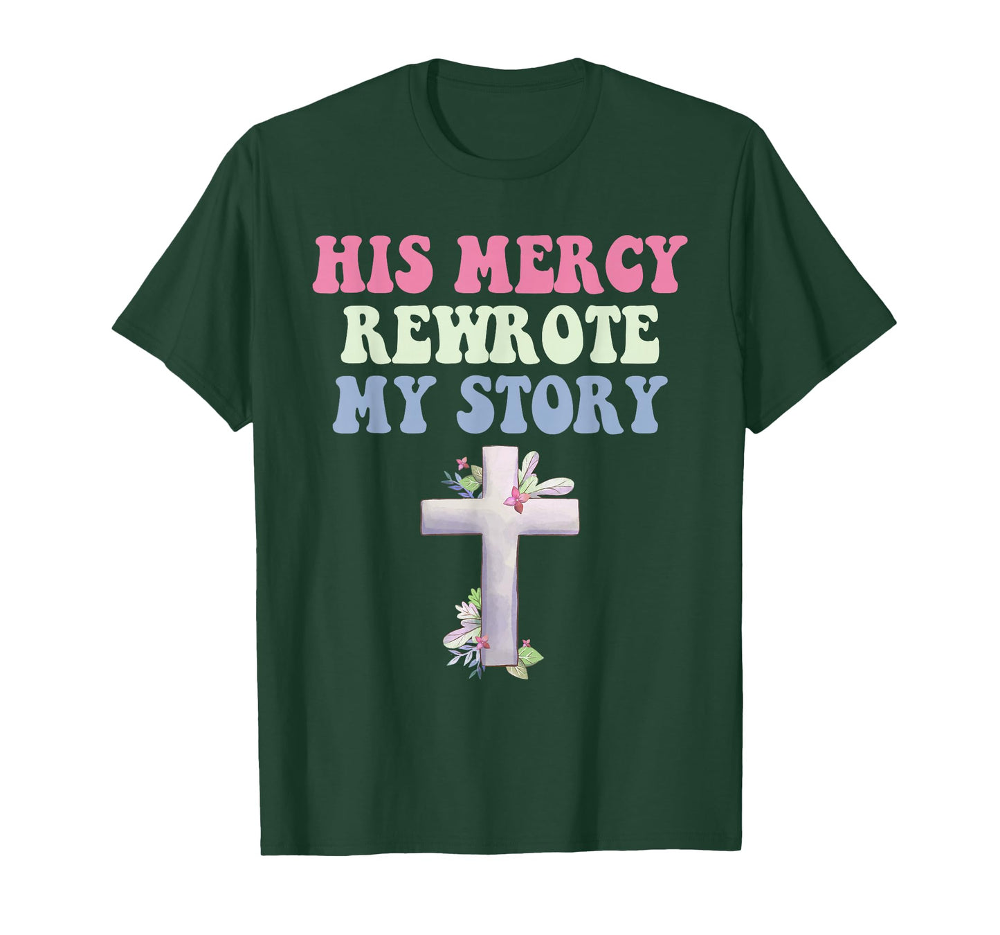His Mercy Rewrote My Story Christian Design T-Shirt