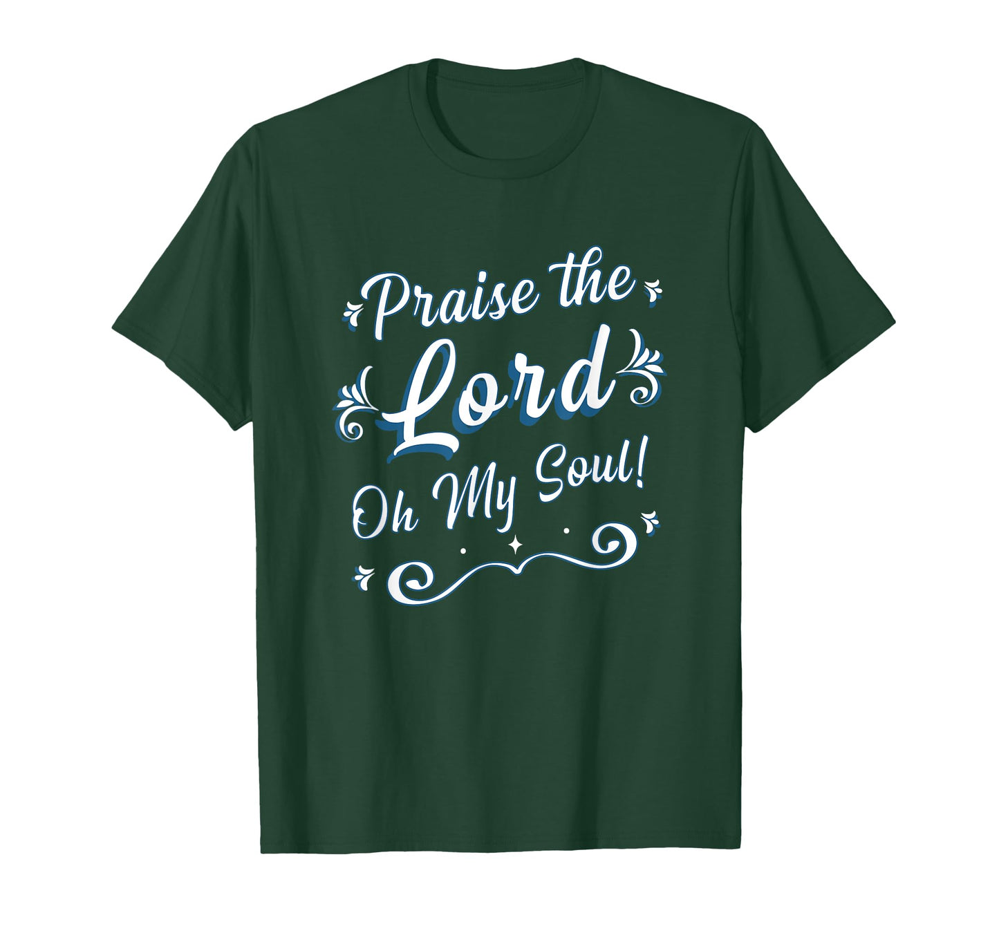 Praise the Lord Oh My Soul Thankful Christian Religious T-Shirt