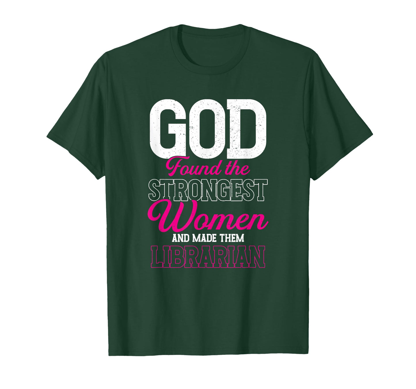 God Found The Strongest Women and Made Them Librarian T-Shirt