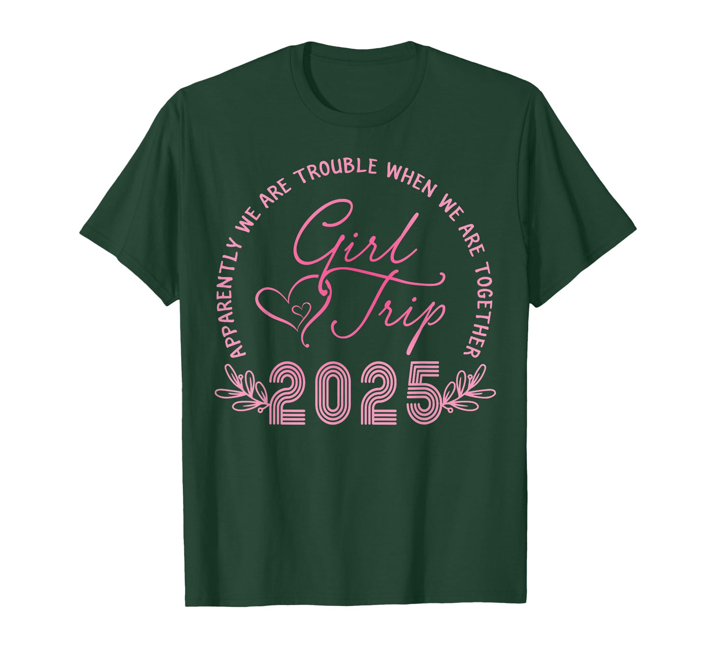 Girls Trip 2025 We Are Trouble Together Weekend Trip 2025 T-Shirt