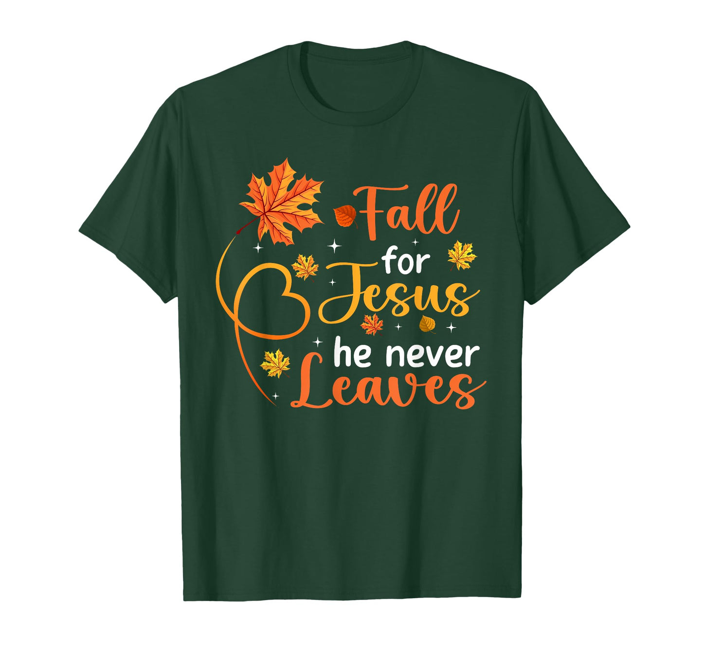 Fall For Jesus He Never Leaves Leaves Autumn Christian Women T-Shirt