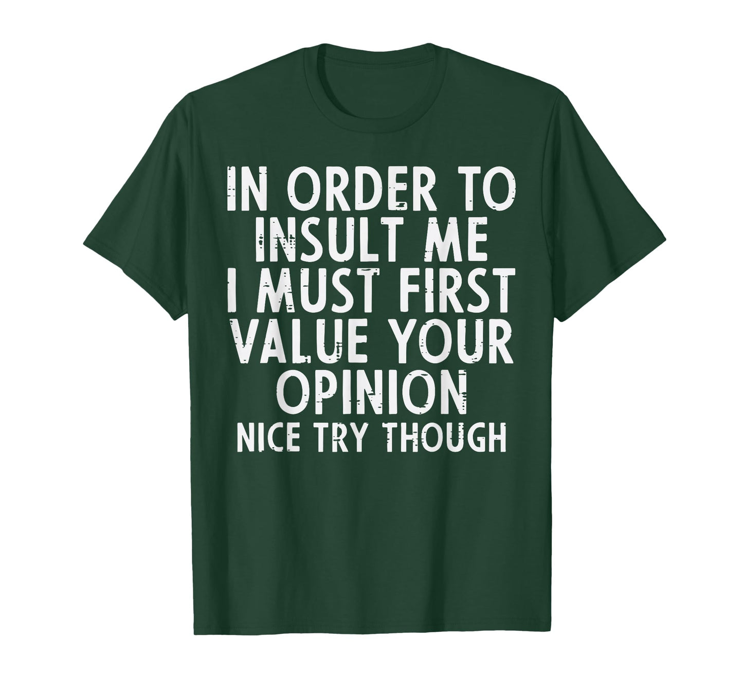 In Order To Insult Me Funny Saying Sarcastic Witty Men Women T-Shirt