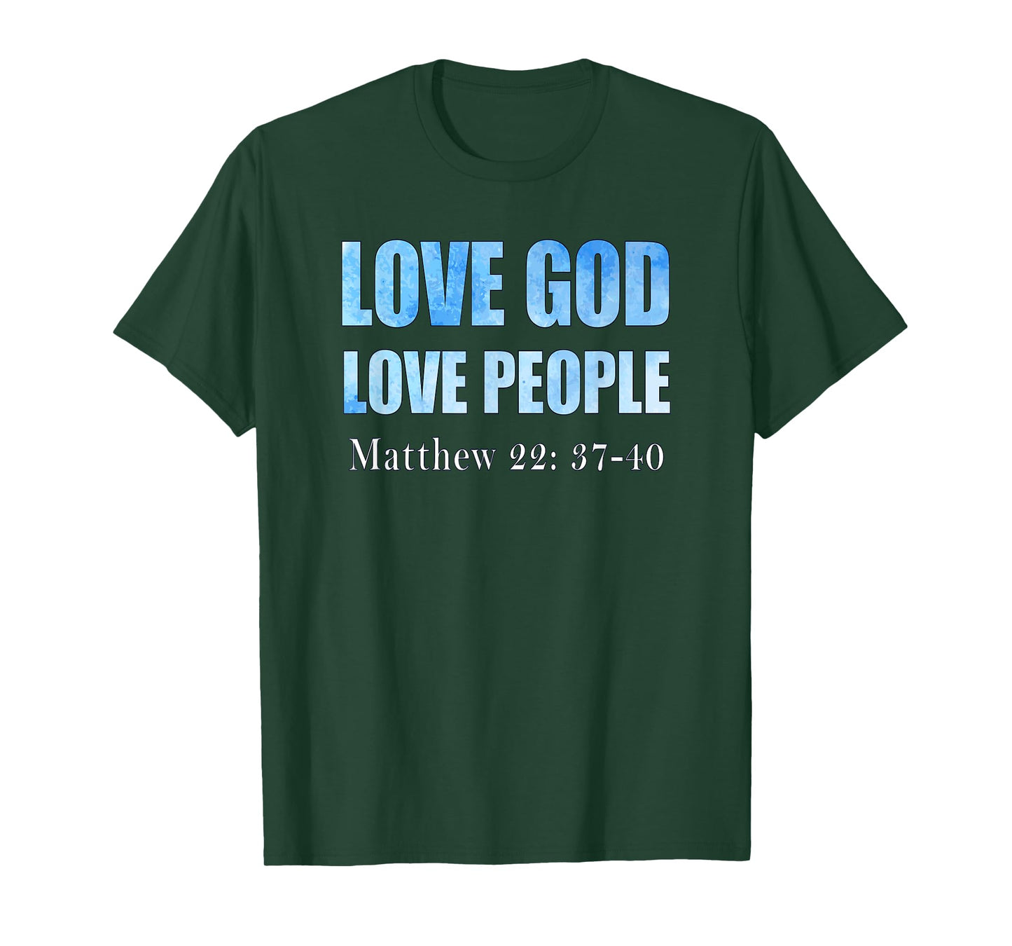 Love God. Love People. Matthew 22: 37-40 T-Shirt
