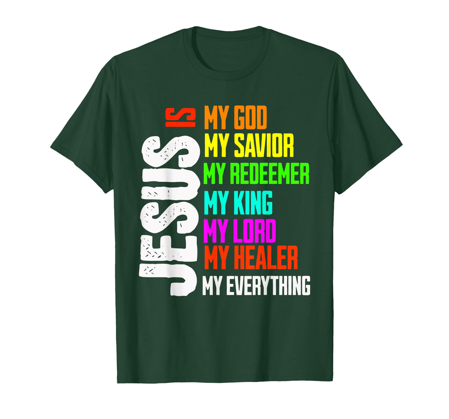 Jesus is My Everything My God My Lord My Savior Christian T-Shirt