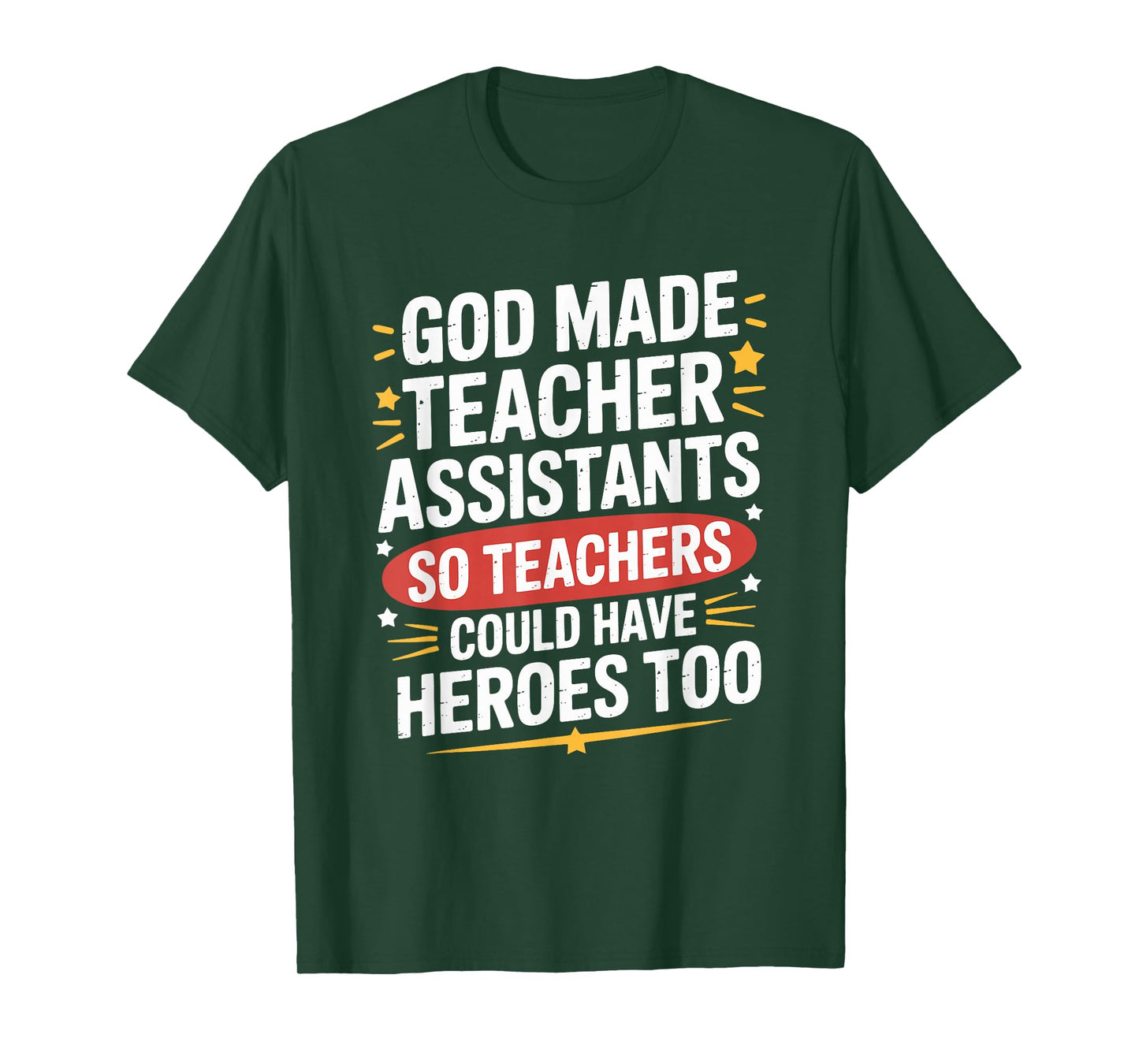 God Made Teacher Assistants Teachers Could Have, School Ed T-Shirt