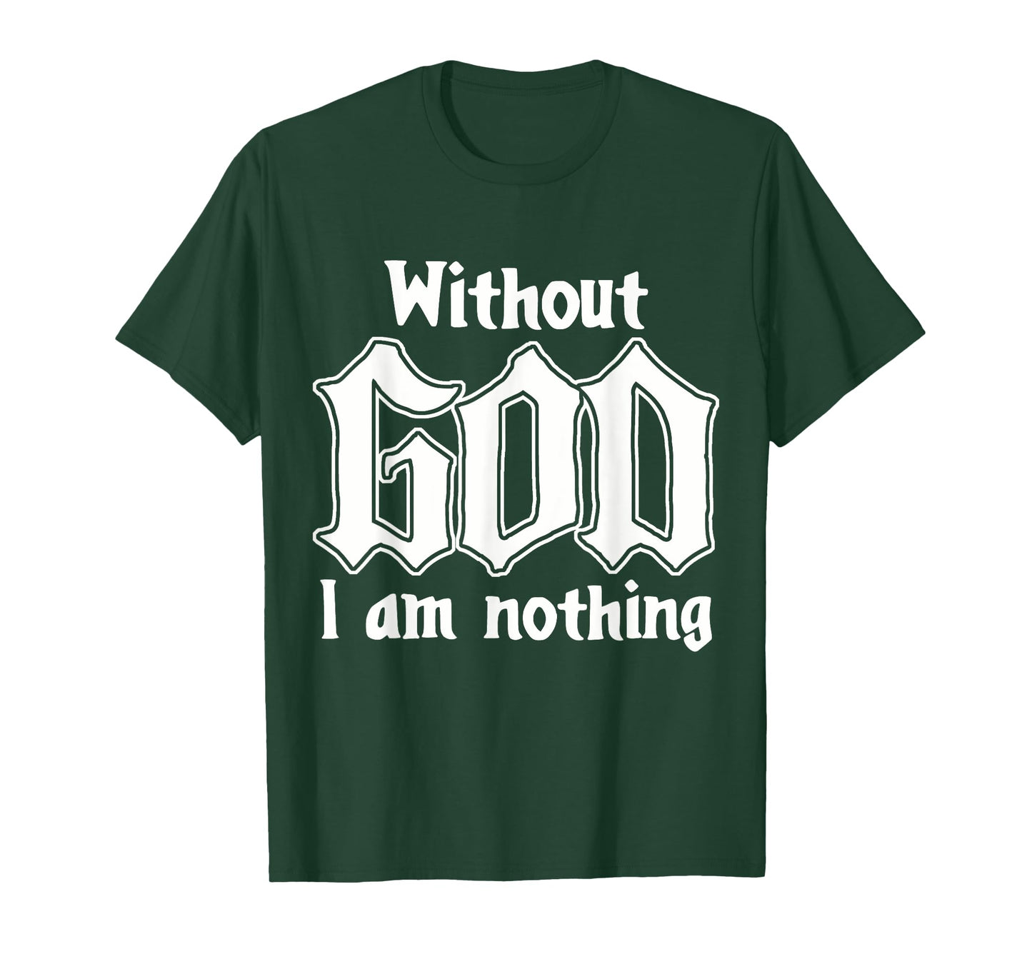Funny Family Lover Without God I Am Nothing Funny Christian T-Shirt