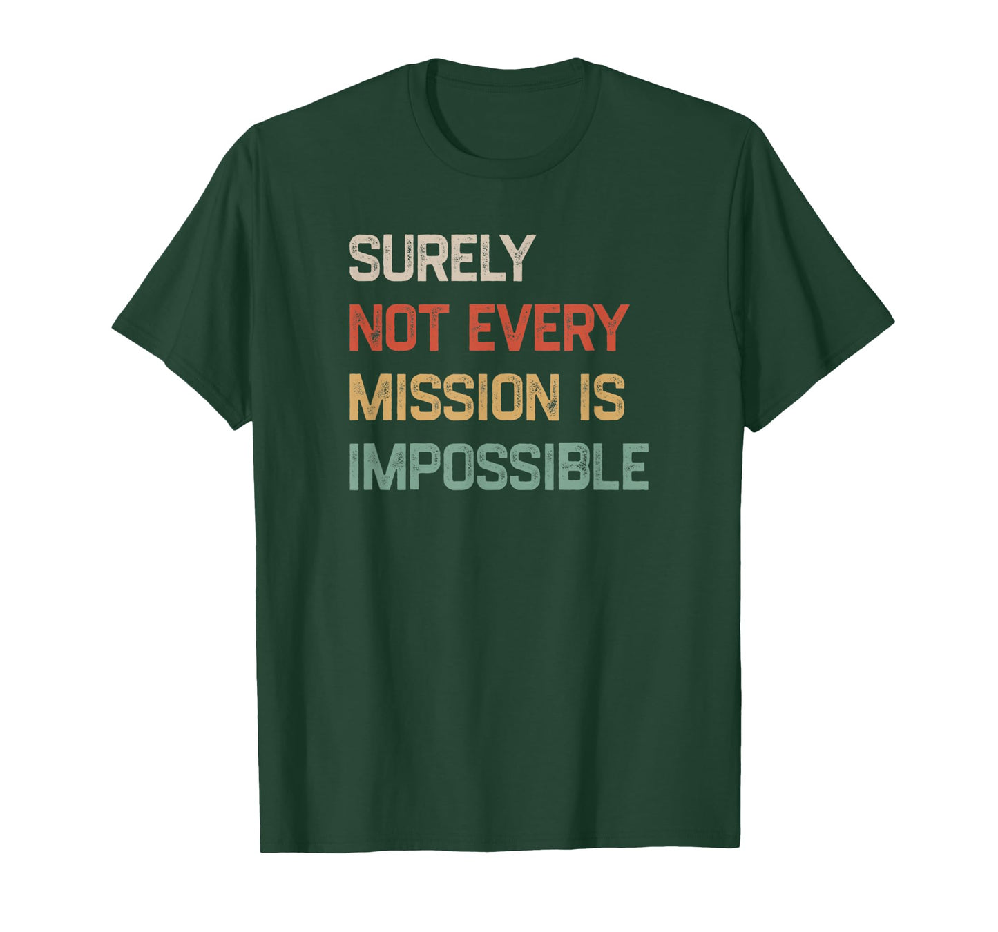 Surely Not Every Mission Is Impossible Funny Vintage Design T-Shirt