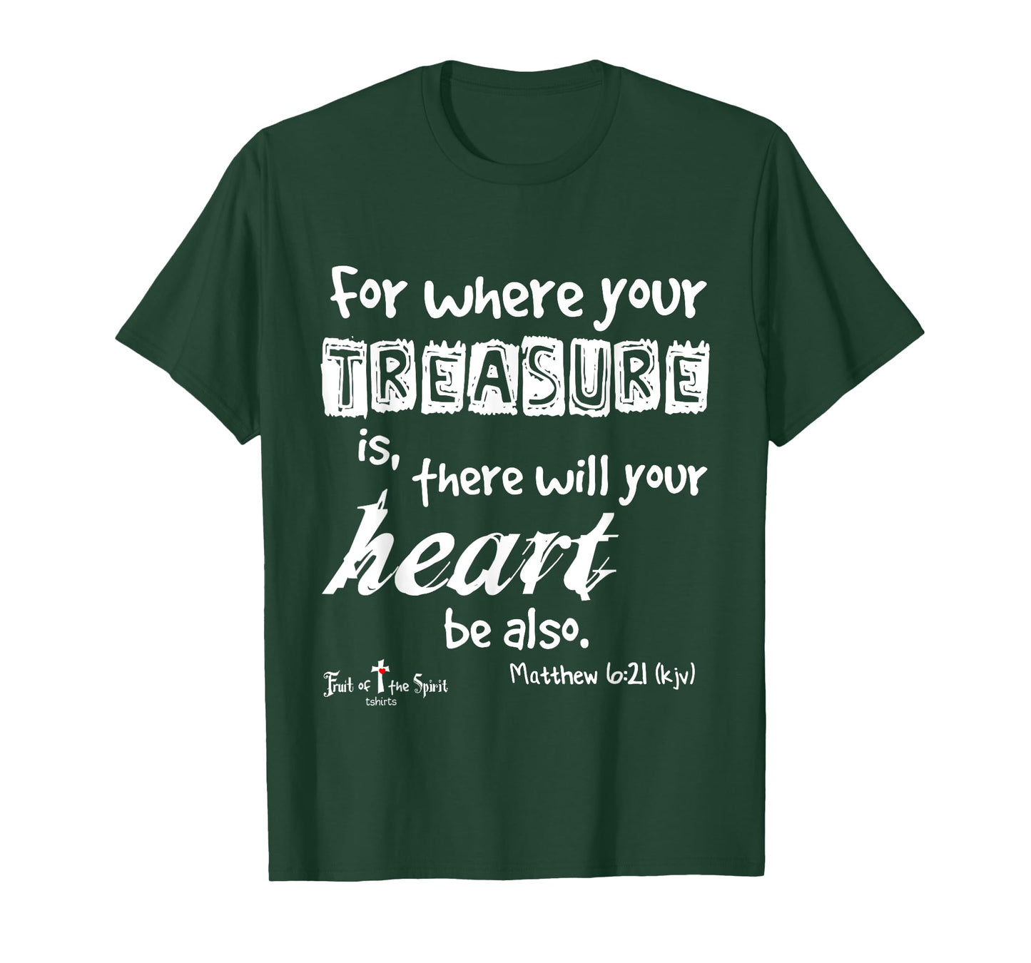 where your treasure is... heart Matthew 6:21 Christian T-Shirt