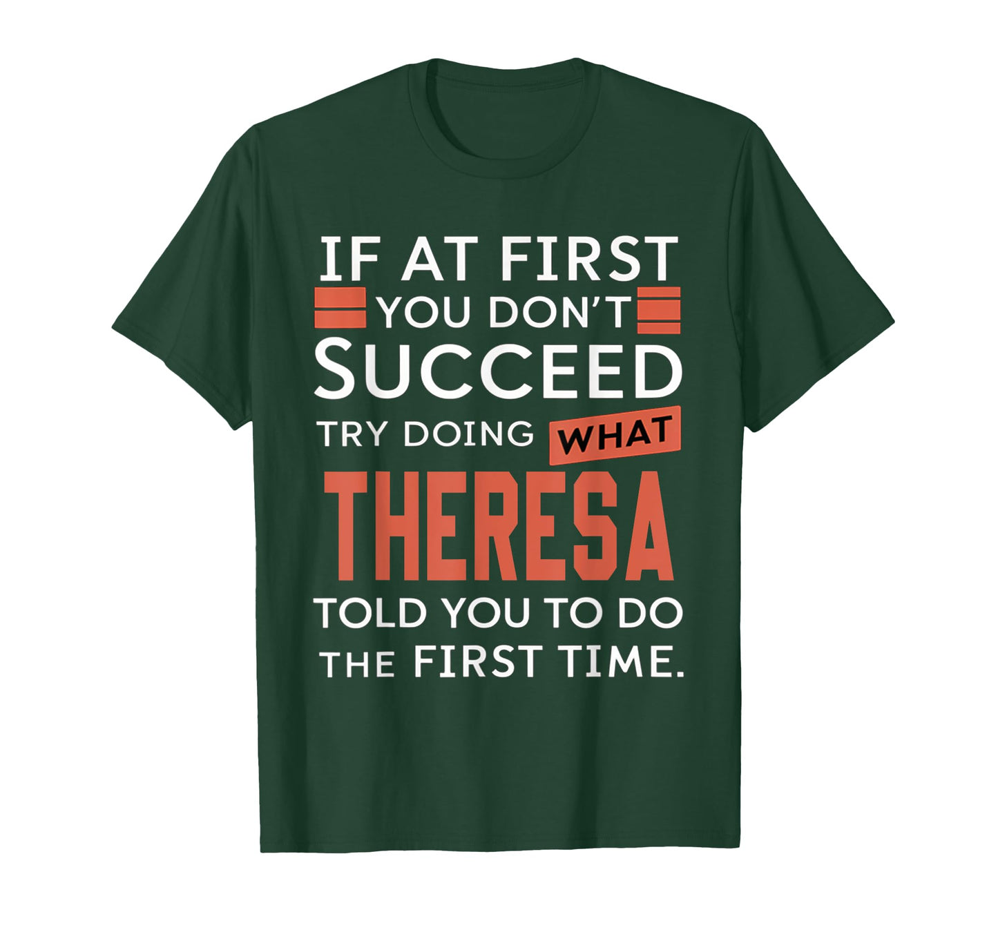 If At First You Don't Succeed Try Doing What Theresa T-Shirt