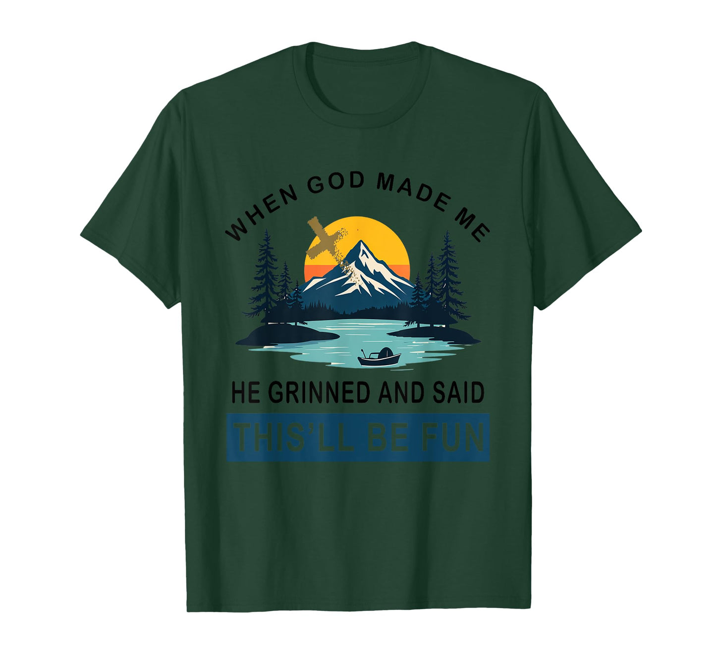 When God Made Me He Said This'll Be Fun Religious Quote T-Shirt