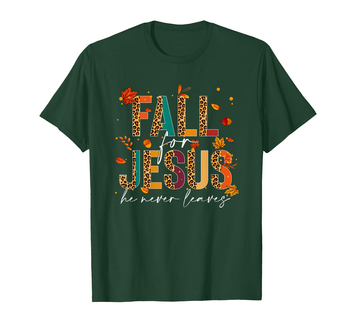 Fall For Jesus He Never Leaves Christian Faith Jesus Lover T-Shirt