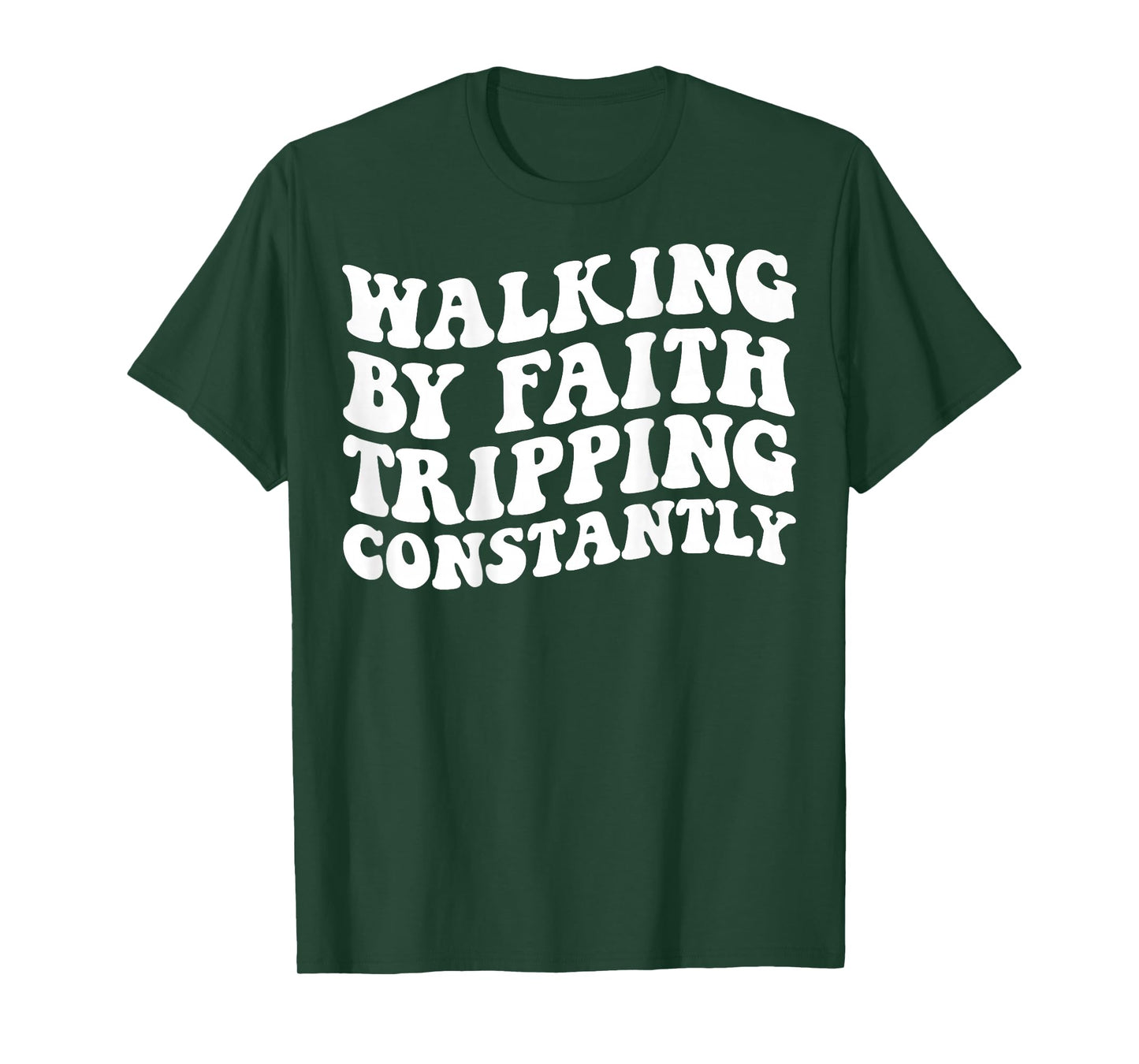 Walking by Faith Tripping Constantly T-Shirt