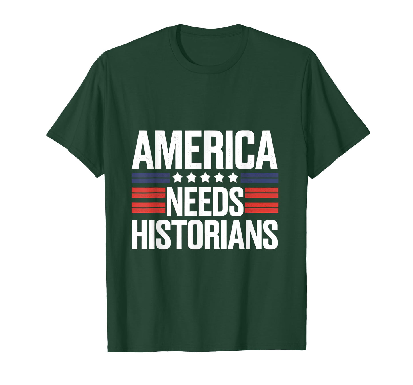 America Needs Historians Funnt History Teachers Patriotic T-Shirt