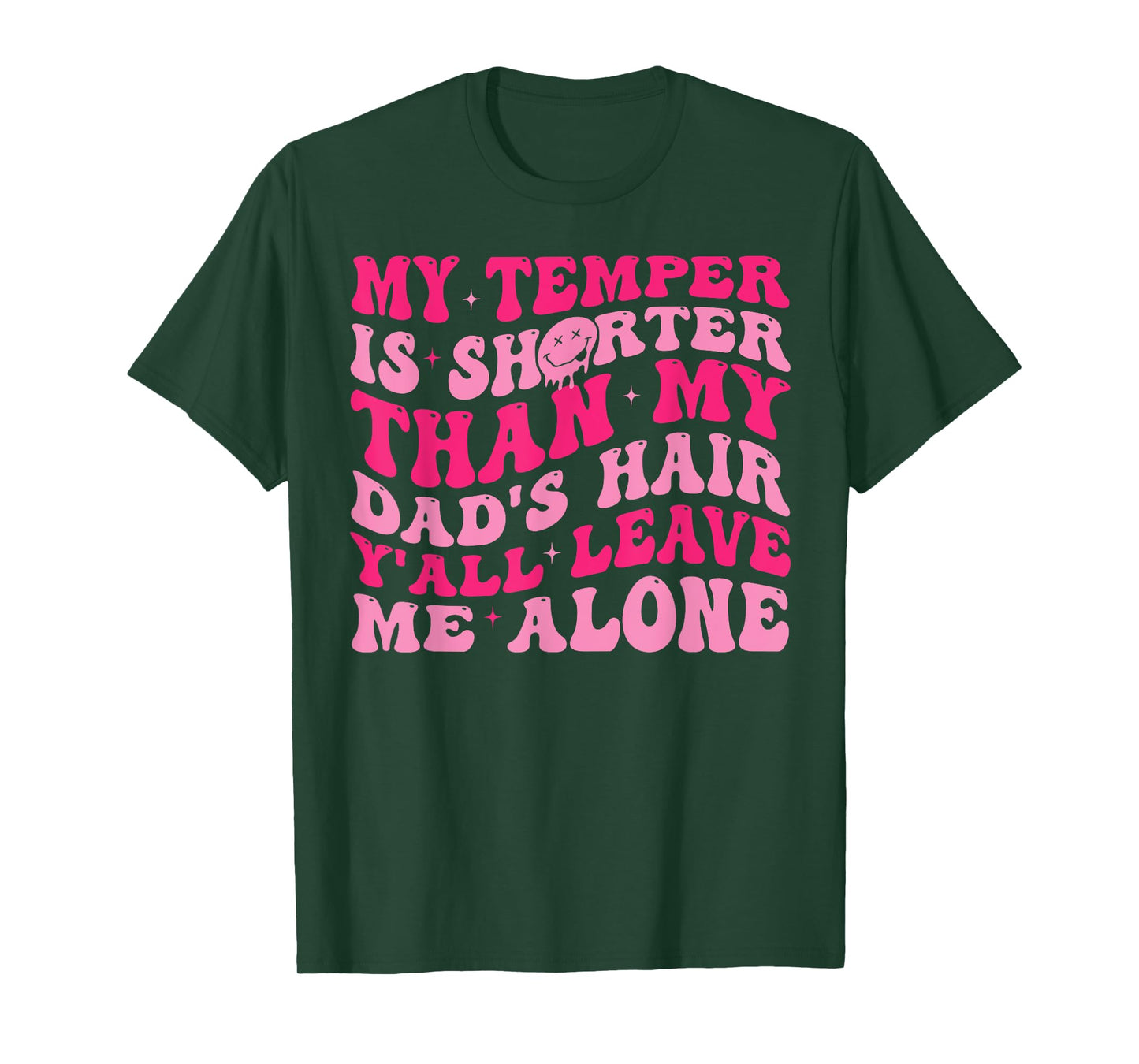My Temper Is Shorter Than My Dad's Hair Y'all Leave Me Alone T-Shirt