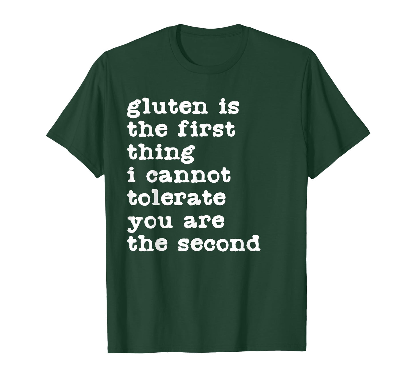 Gluten is The First Thing I Cannot Tolerate Funny Sarcastic T-Shirt