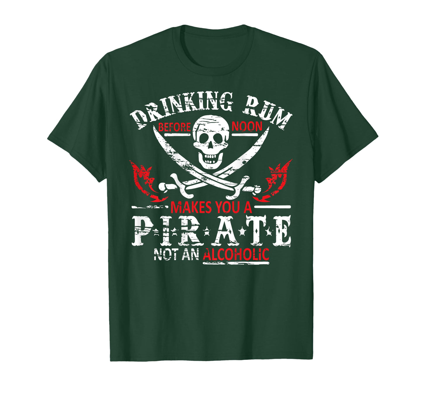 Drinking Rum Before Noon Makes You A Pirate Not An Alcoholic T-Shirt