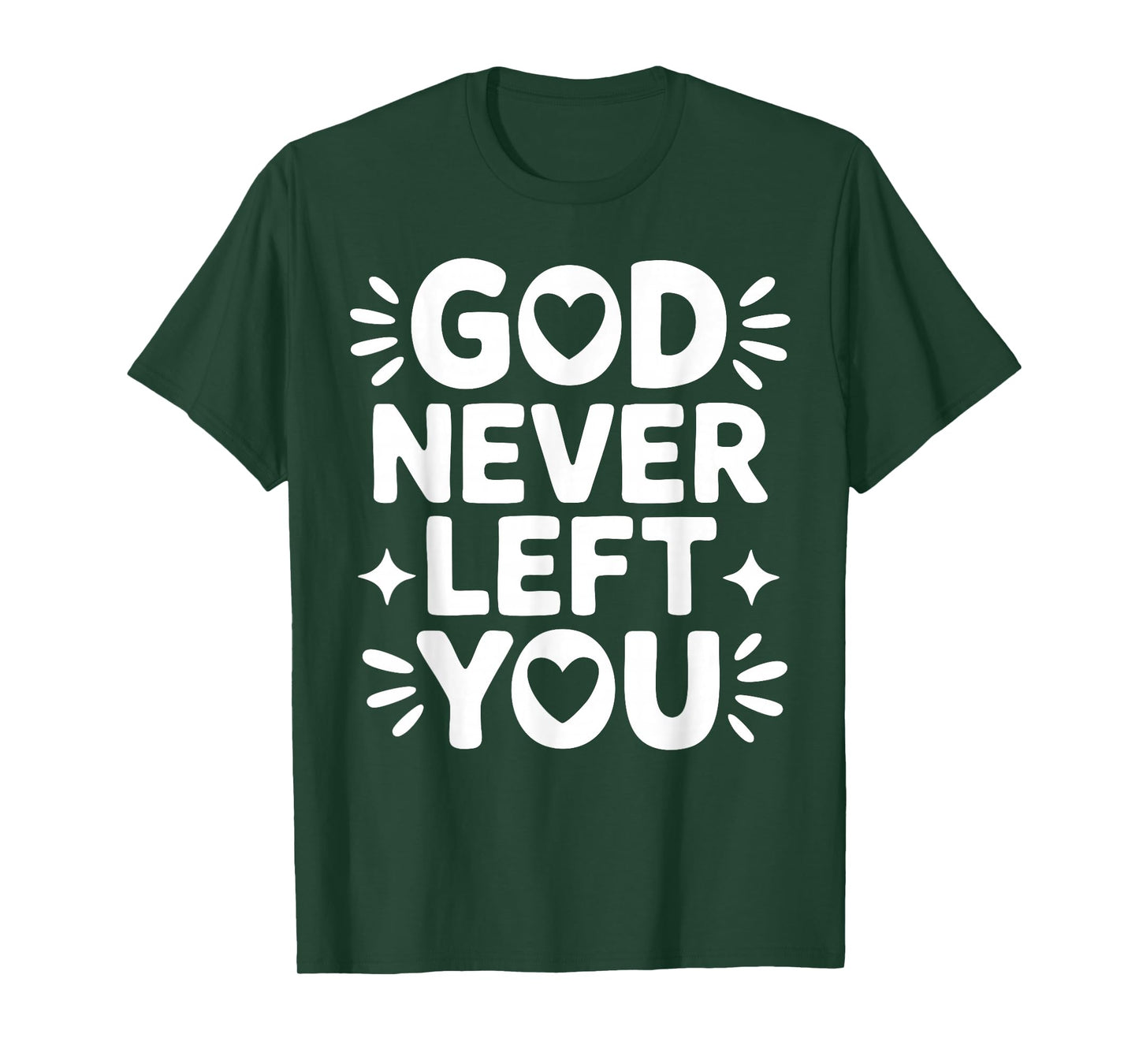 God Never Left You – Christian Faith Design T-Shirt