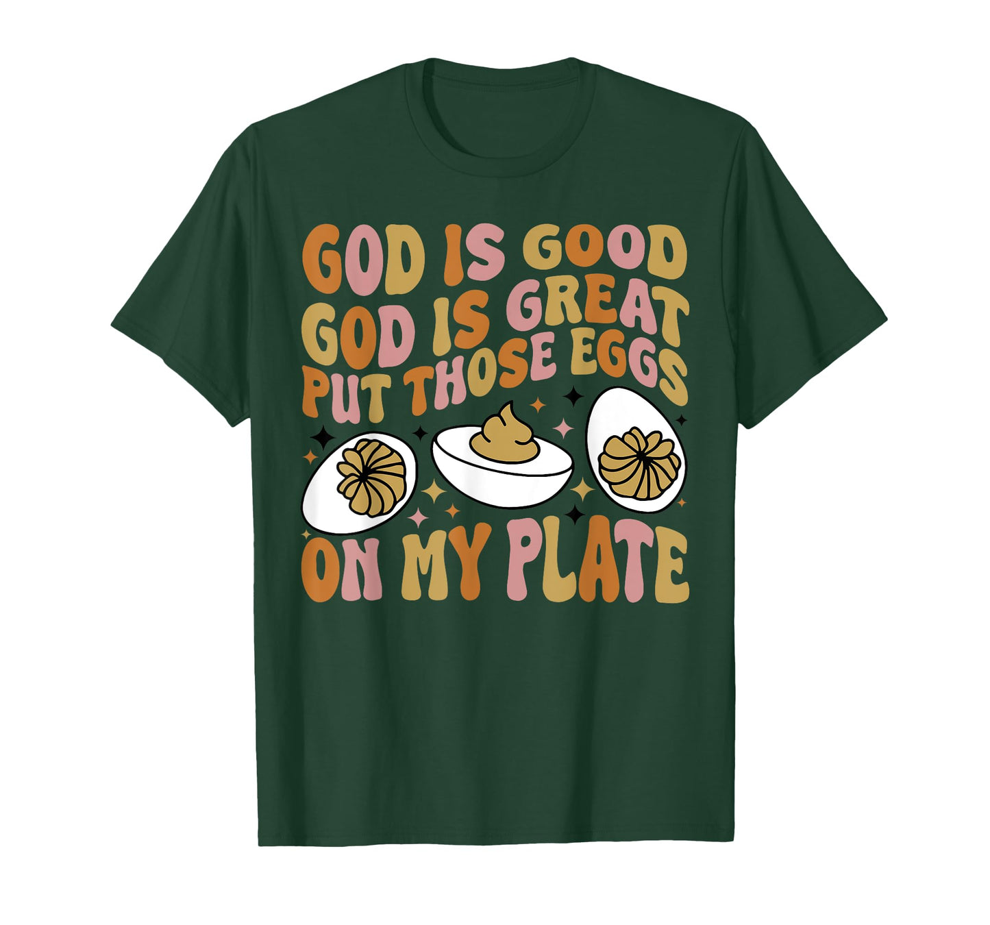God Is Good God Is Great Put Those Eggs On My Plate T-Shirt