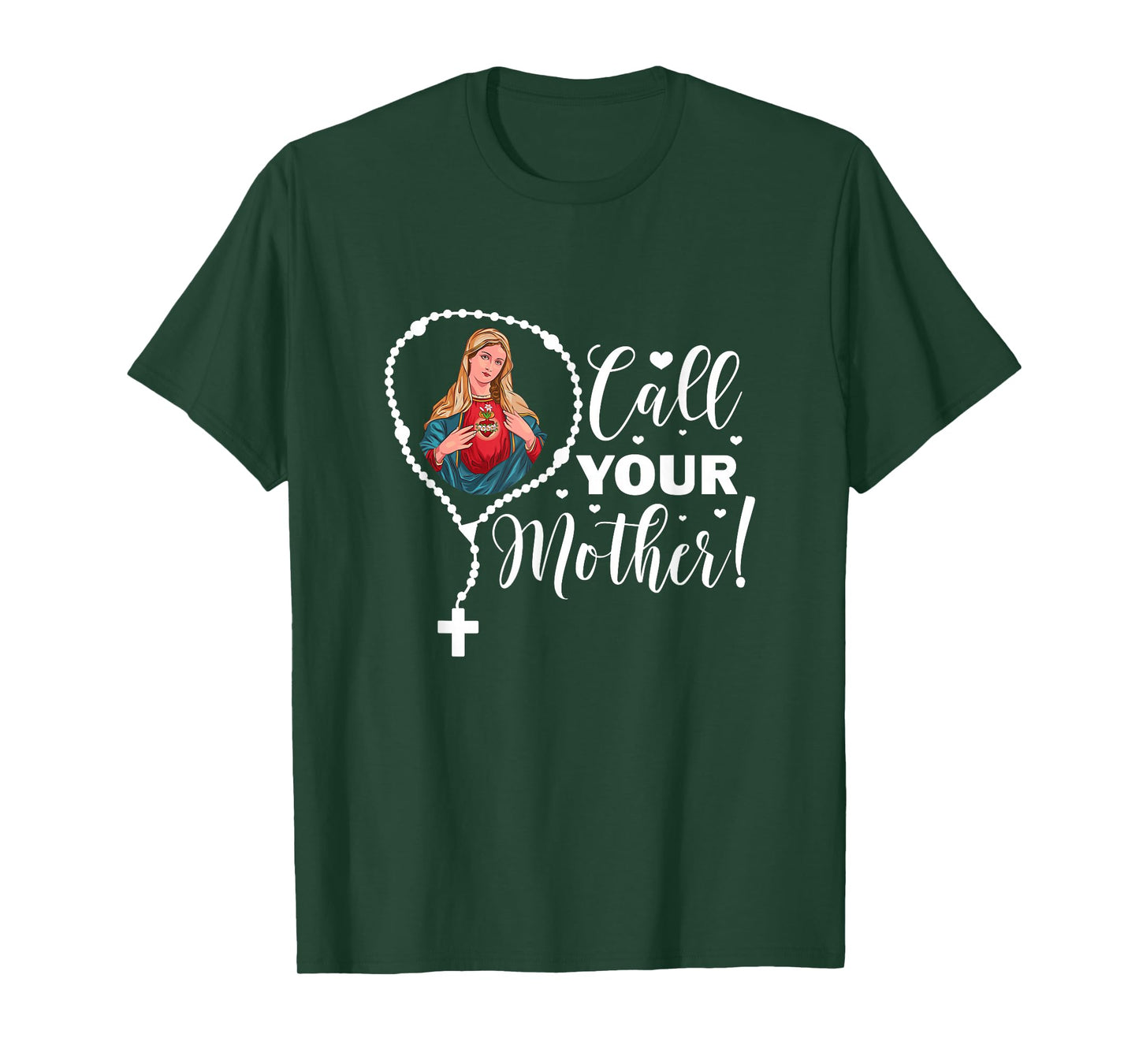 Call Your Mother. Virgin Mary and Holy Rosary T-Shirt