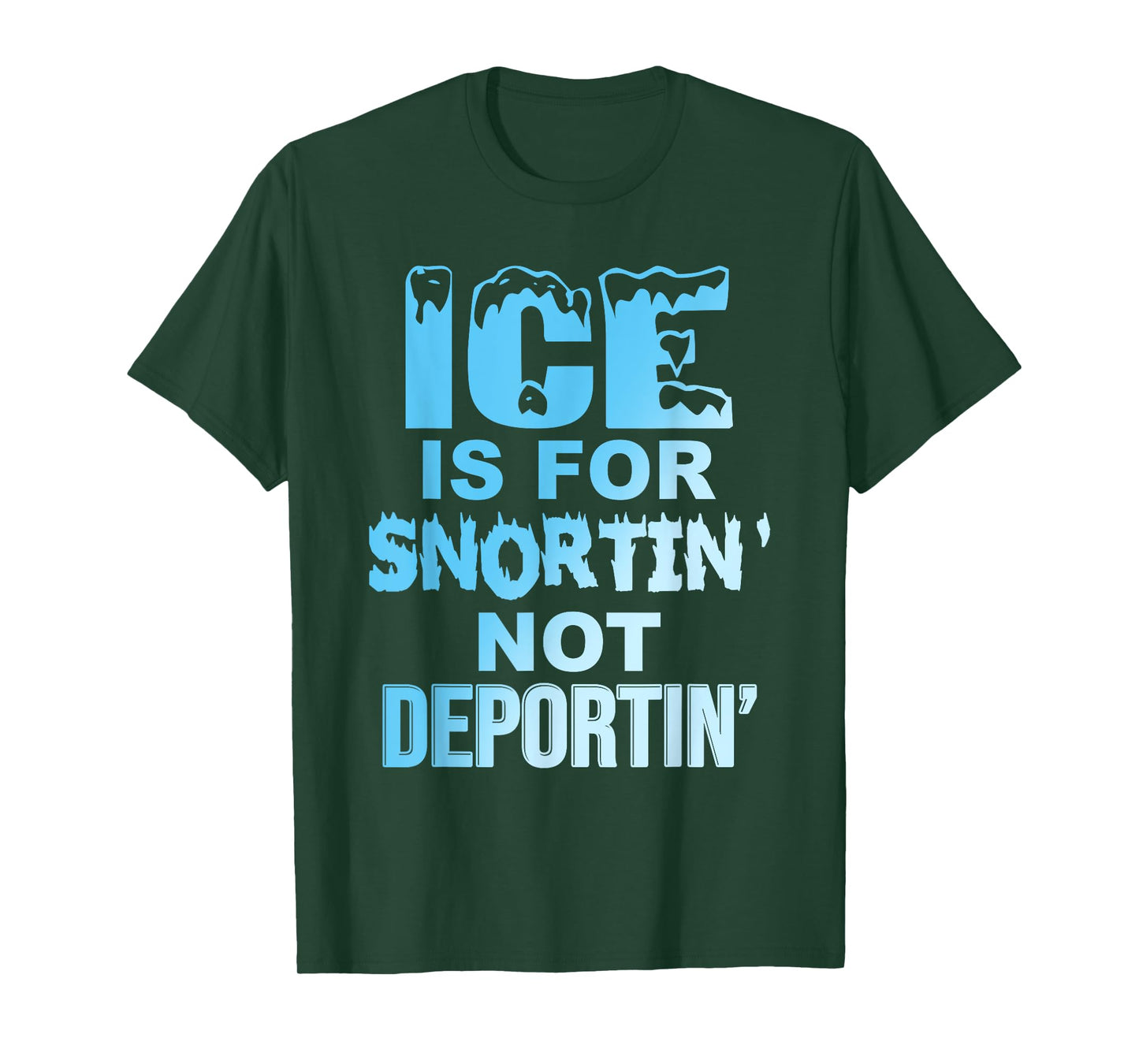 Ice is for Snortin' Not Deportin Design T-Shirt