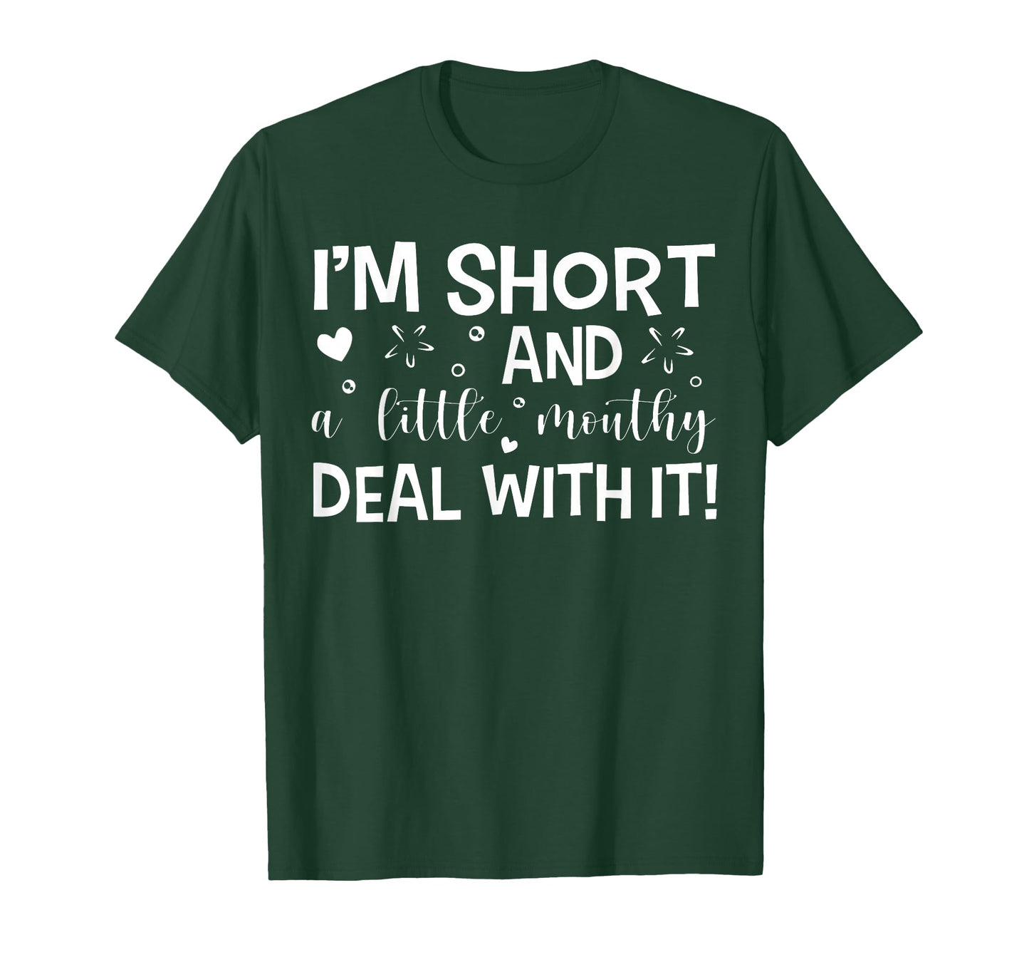 I'm Short And A Little Mouth Deal With It Funny Quotes T-Shirt