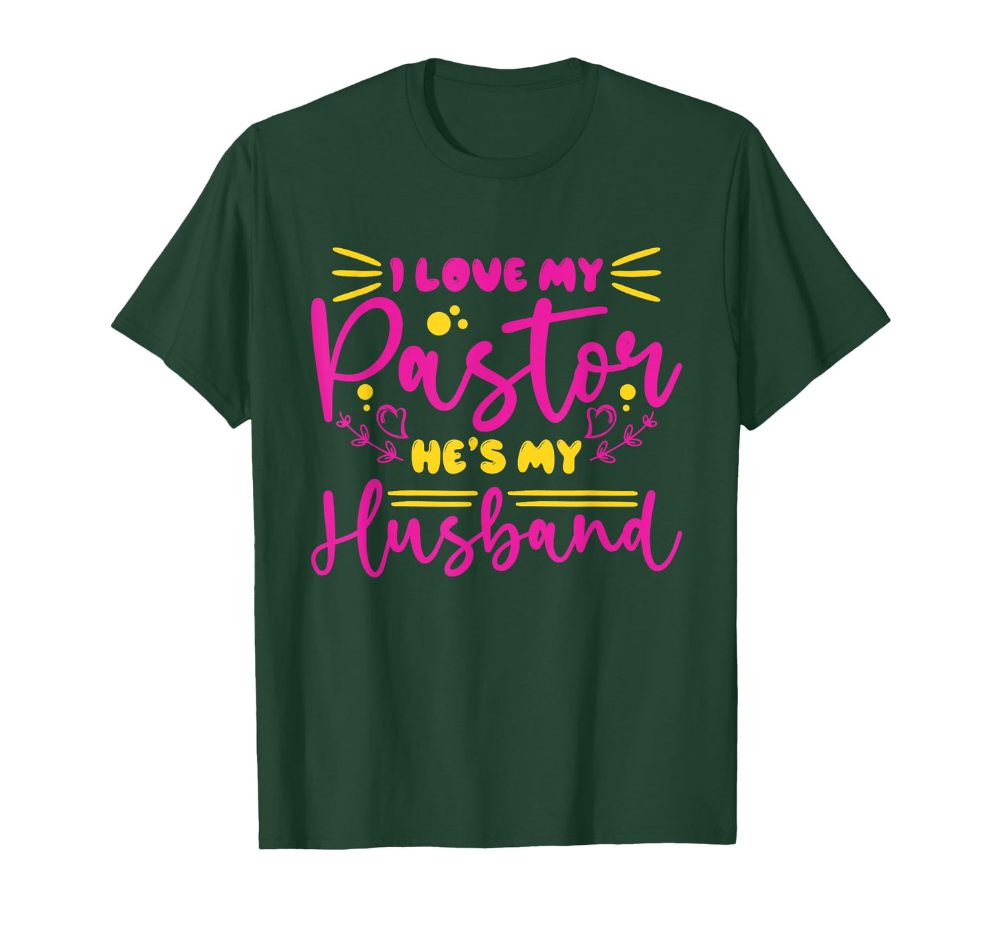 I Love My Pastor He's My Husband, Design for pastor's wife T-Shirt