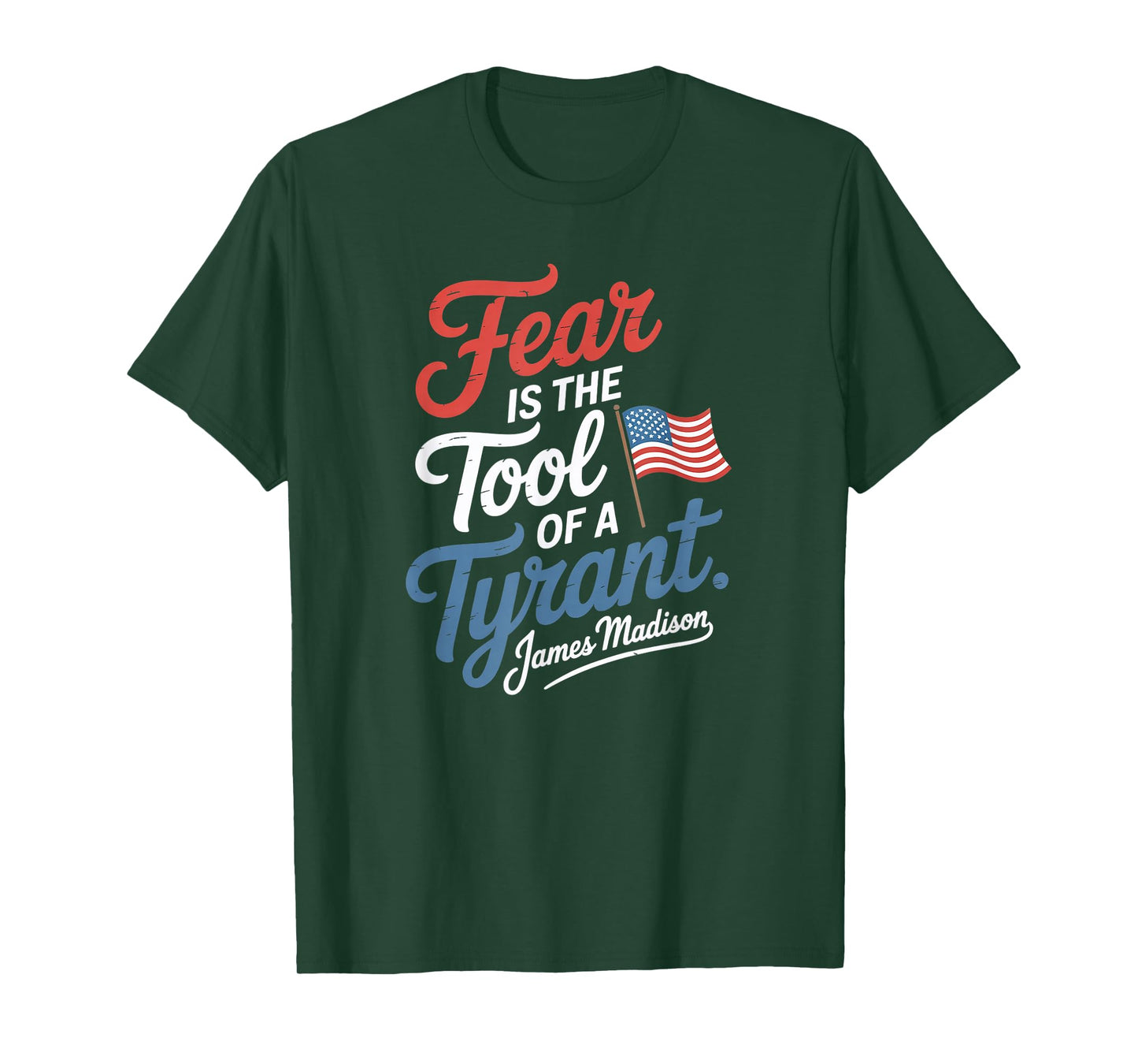 Fear is The Tool of a Tyrant Patriotic Flag Apparel T-Shirt