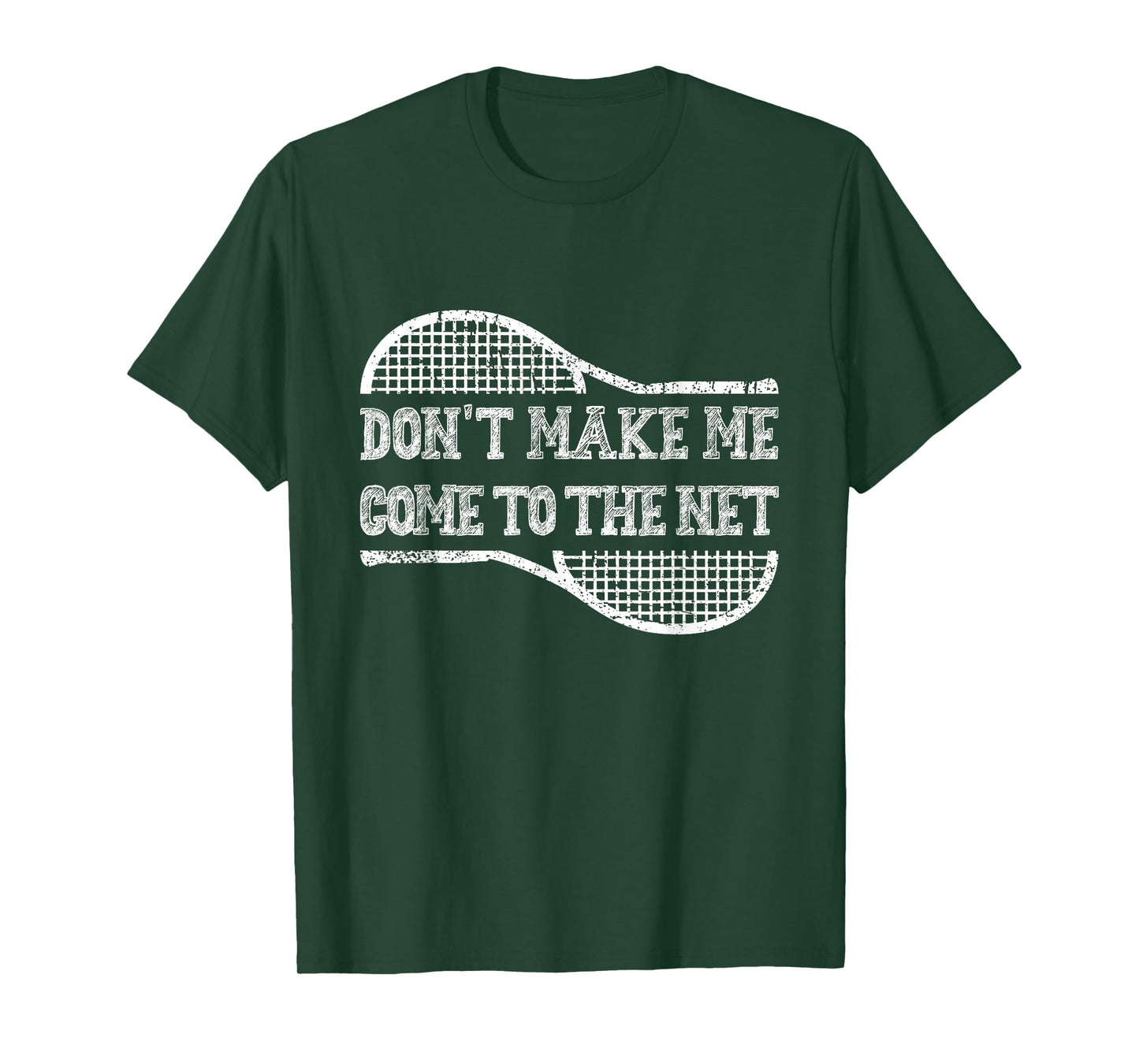 Don't Make Me Come to the Net, Funny Tennis Player T-Shirt