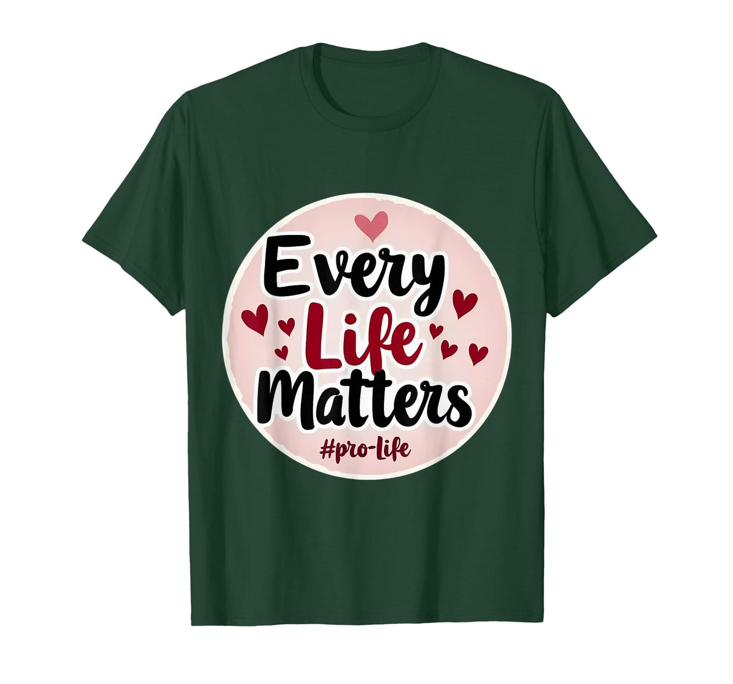 Every Life Matters Pro-Life Womens Hearts Unborn Baby Fetus T-Shirt