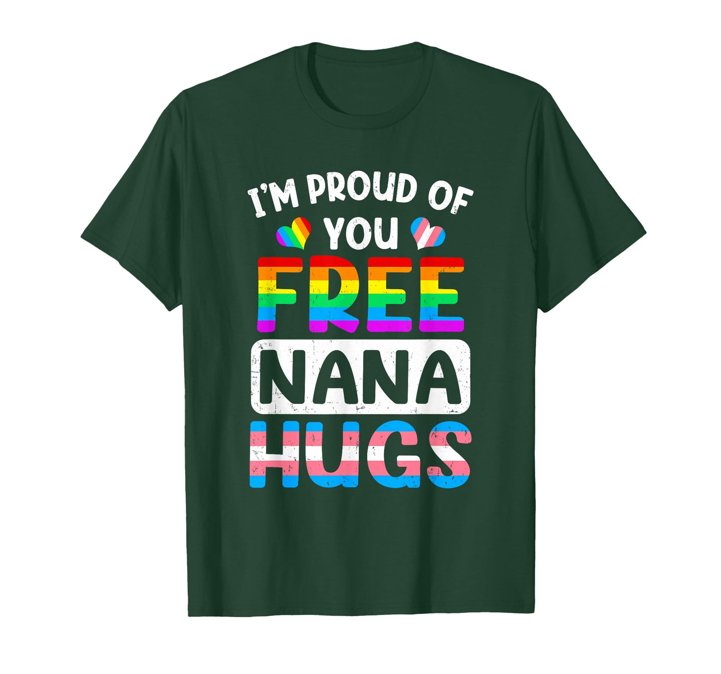 I'm Proud Of You Free Nana Hugs Lgbt Lgbtq Gay Pride T-Shirt