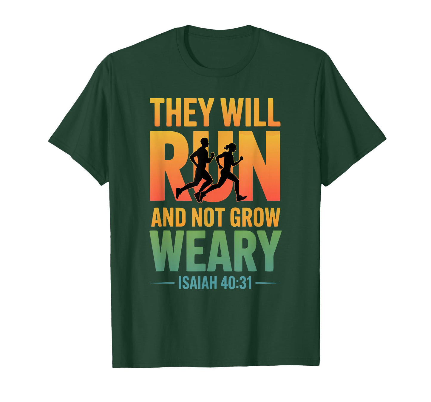 Isaiah 40:31 - They Will Run & not Grow Weary T-Shirt