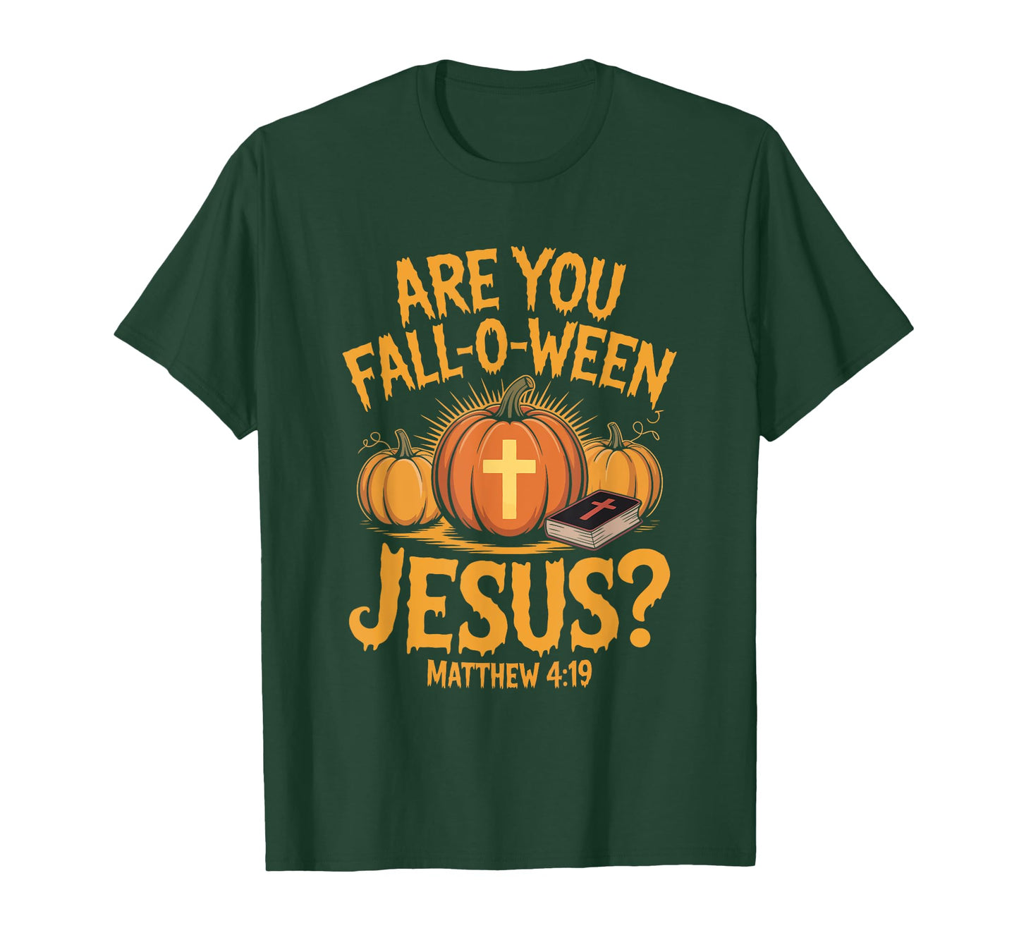 are You Fall-O-Ween Jesus Matthew 4 19 Christian Pumpkin T-Shirt