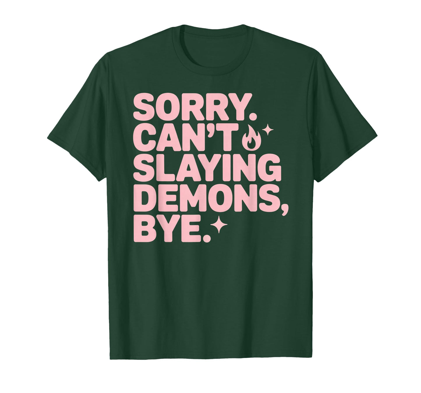 Sorry. Can’t. Slaying Demons Sarcastic Quote T-Shirt