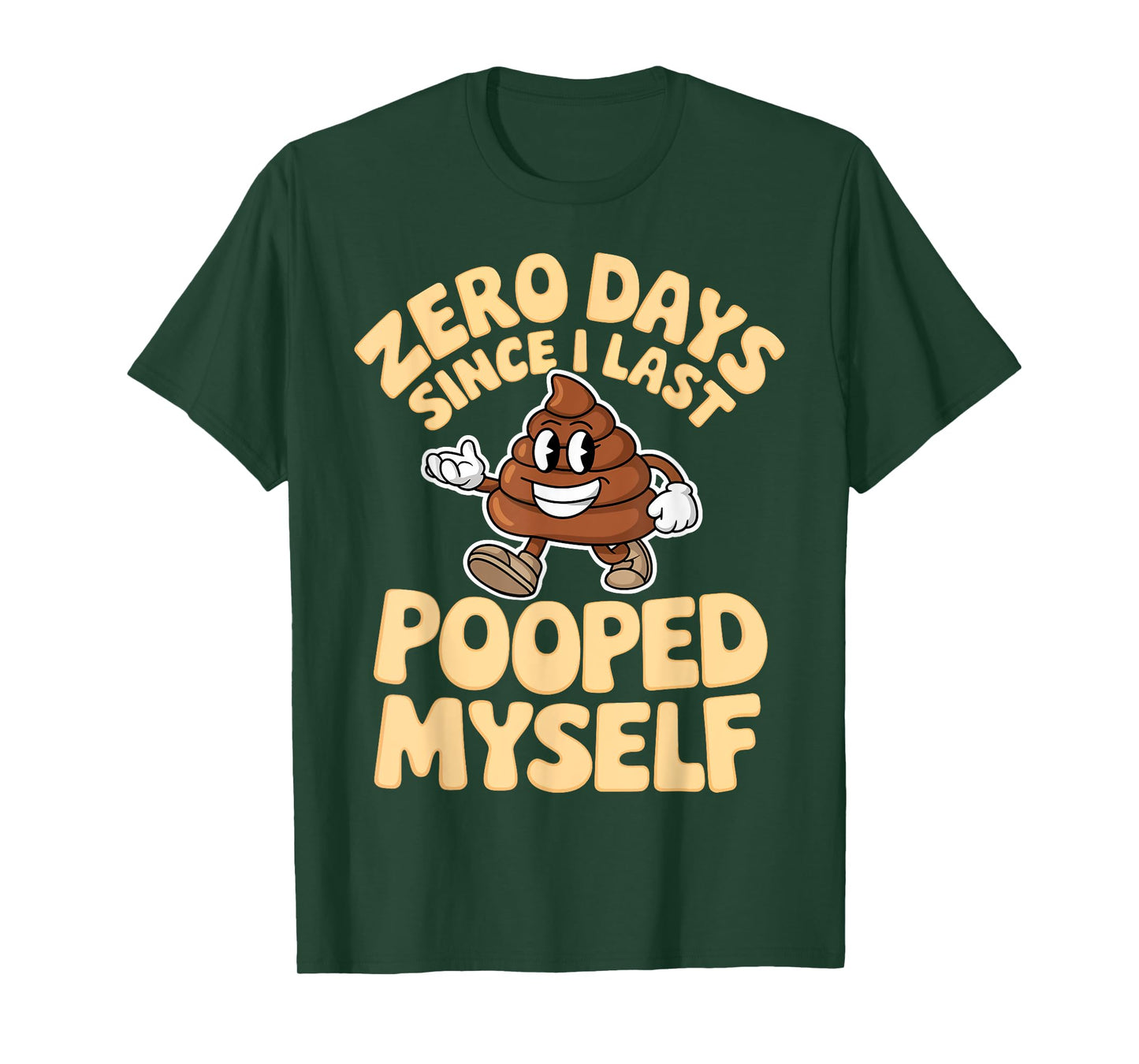 Zero Days Since I Last Pooped Myself Cute Poop Meme Funny T-Shirt