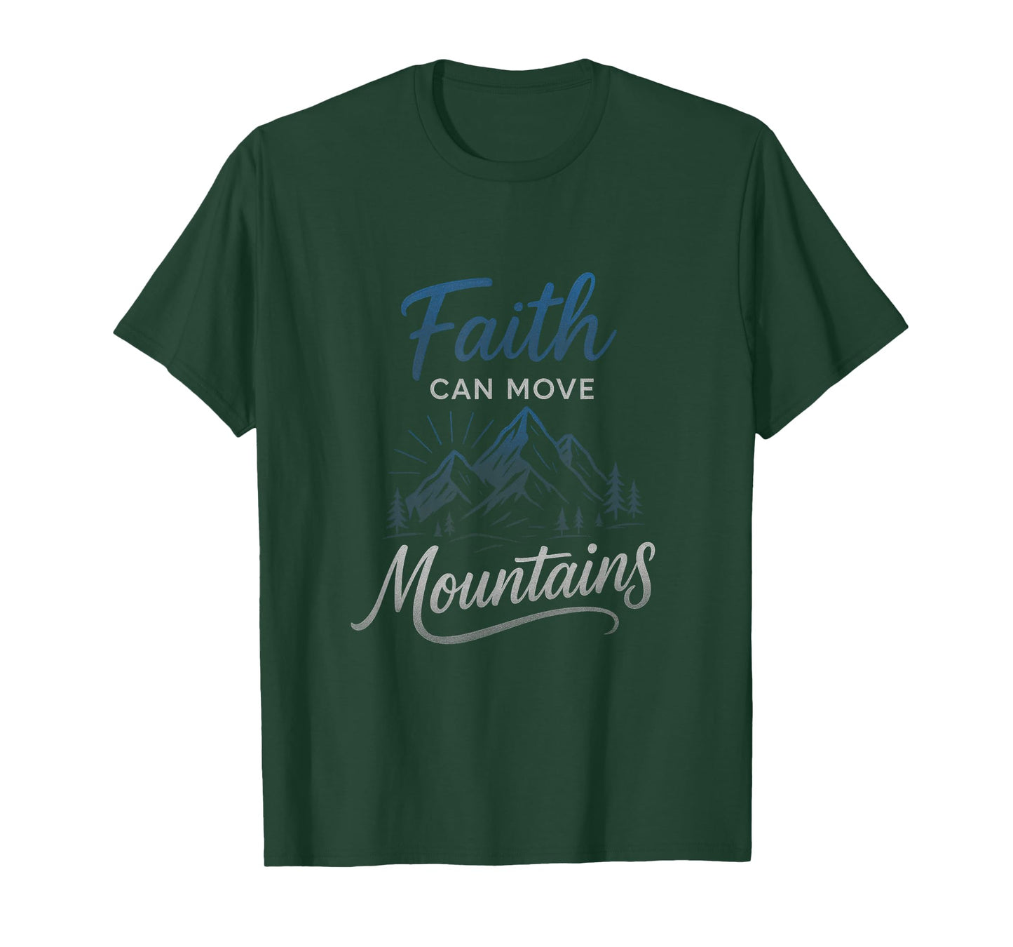 Faith Can Move Mountains - Motivational Christian Art T-Shirt