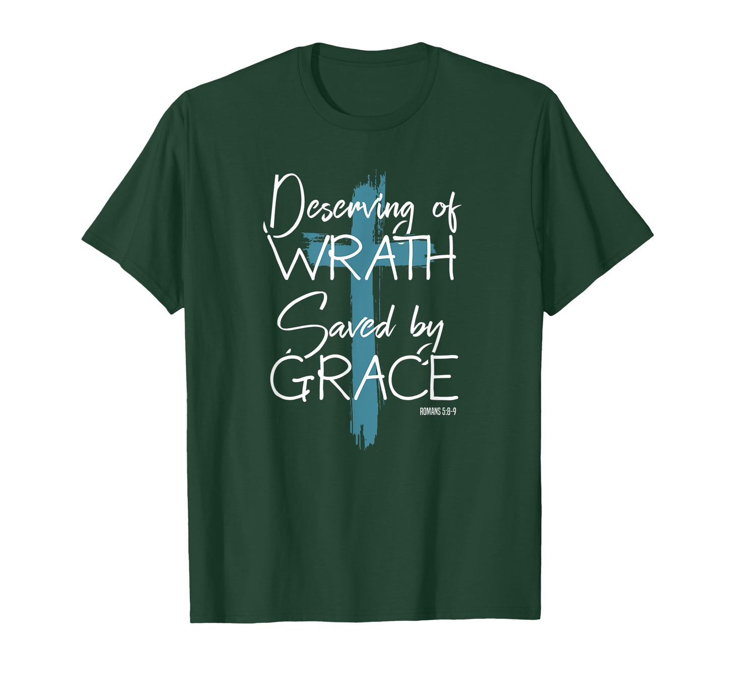 Deserving Of Wrath Saved By Grace T-Shirt
