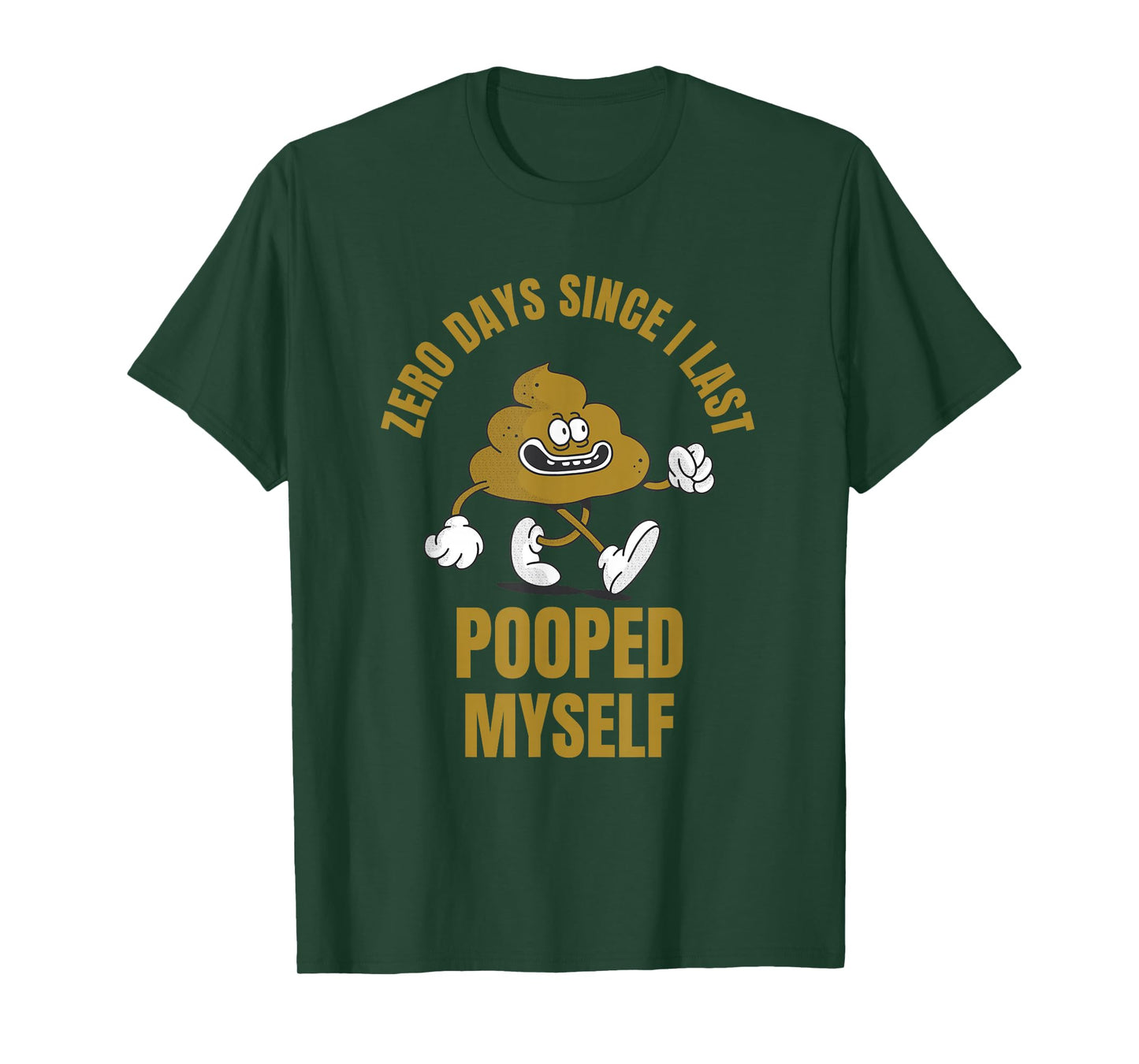 0 Days Since I Last Pooped Myself Funny Adult Humor Meme T-Shirt