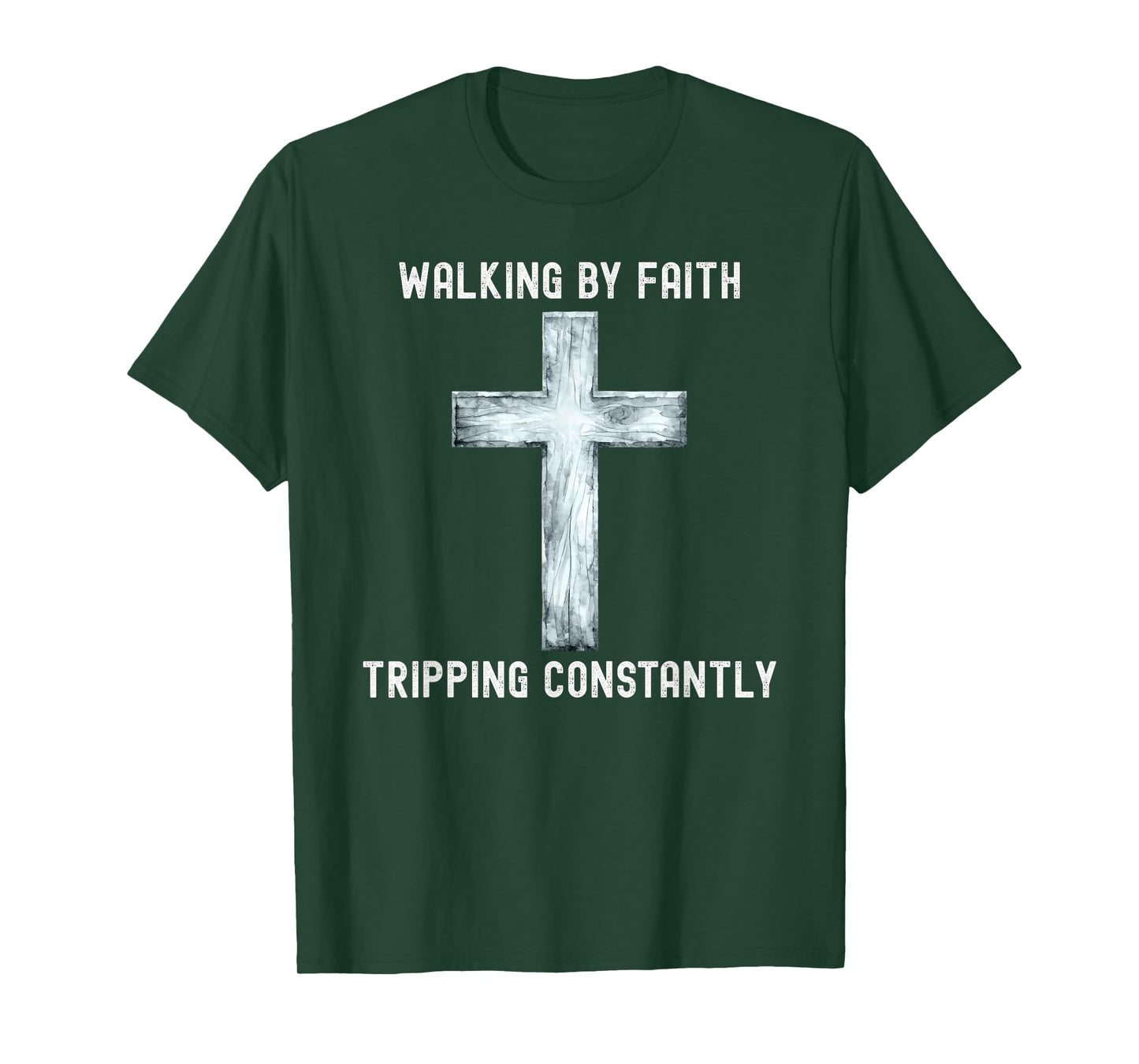 Walking By Faith Tripping Constantly Quote Tee T-Shirt