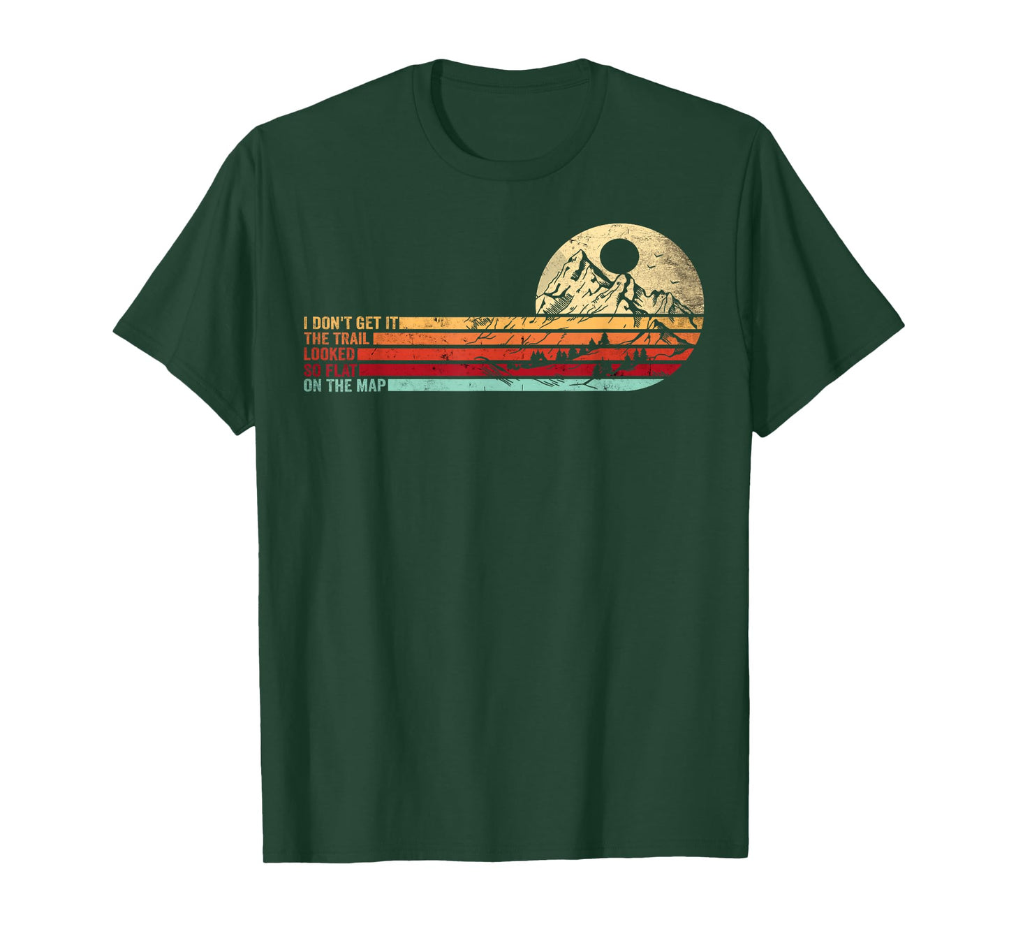 Retro Funny Hikers Quote The Trail Looked So Flat On The Map T-Shirt