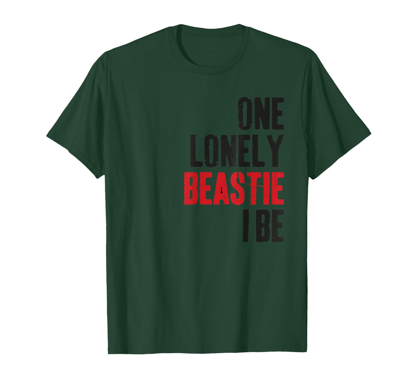 One Lonely Beastie I Be Funny Quote Saying Humor Sarcastic T-Shirt