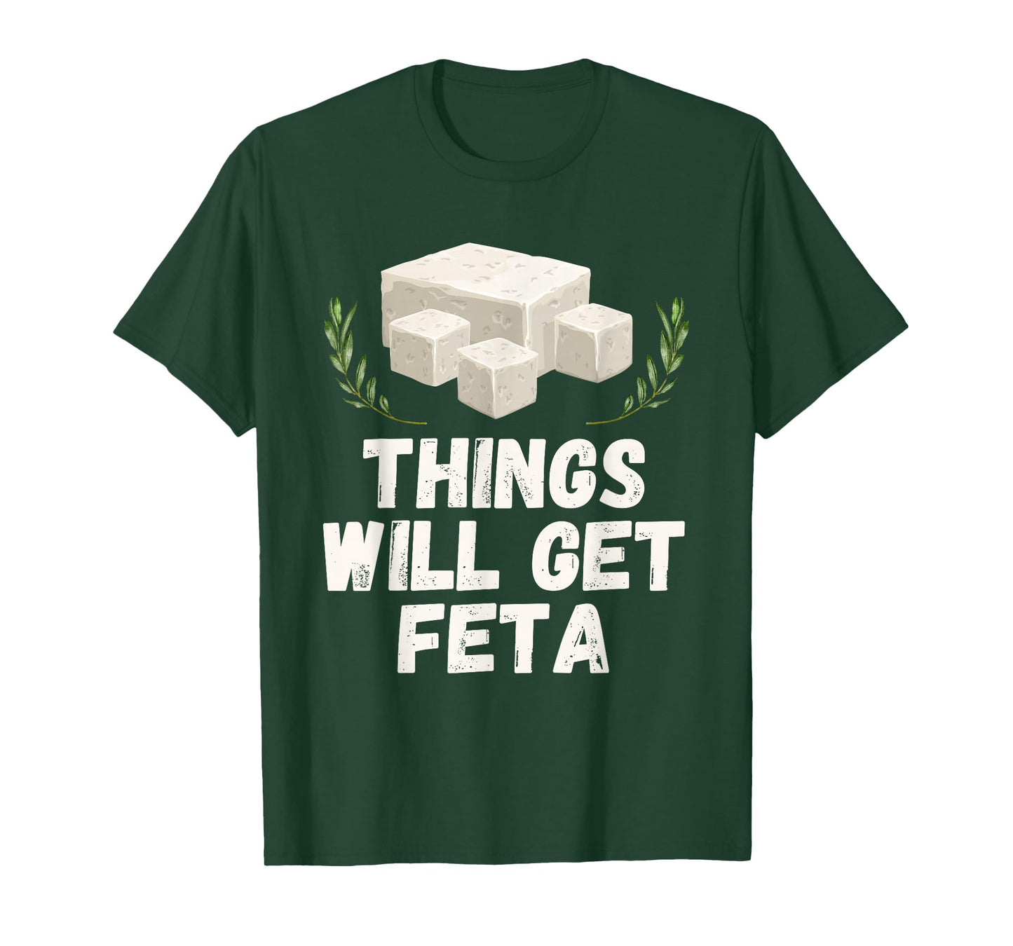 Things Will Get Feta Cube Motivational Funny Cheese Pun T-Shirt