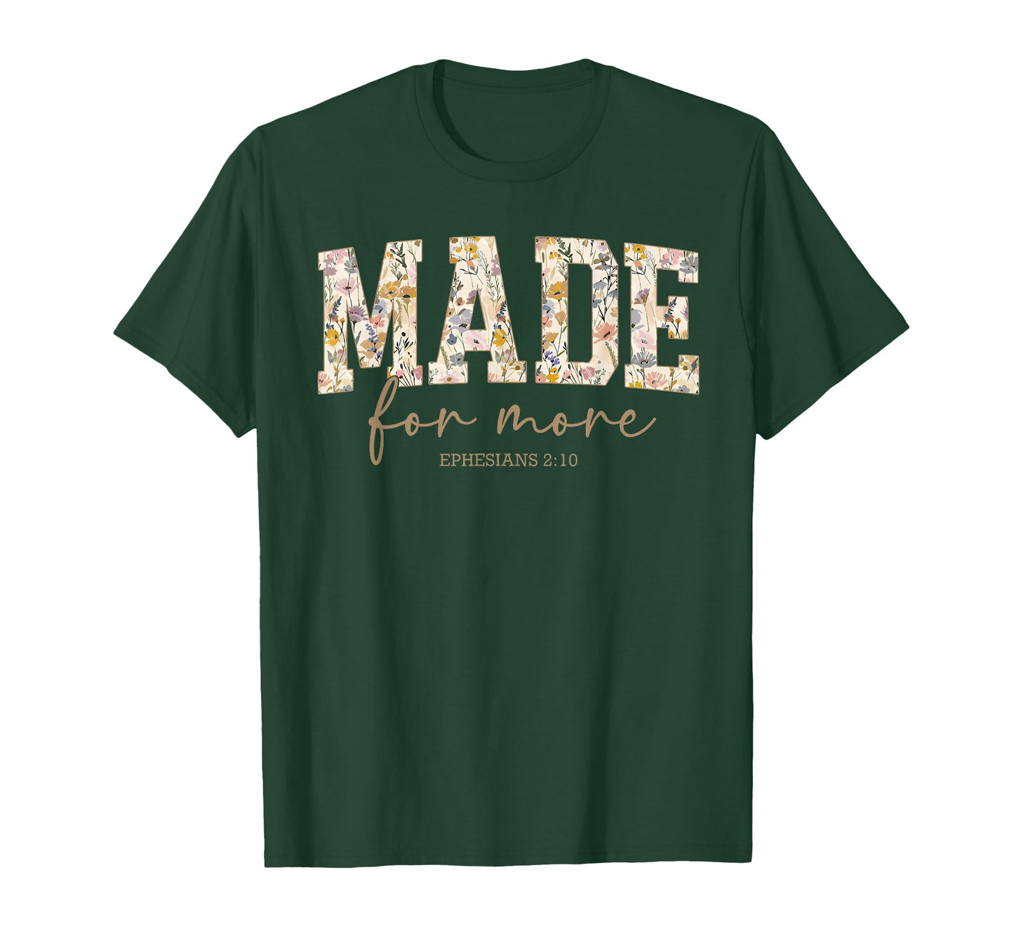 Made for More Ephesians 2:10 Christian Jesus Flower Faith T-Shirt