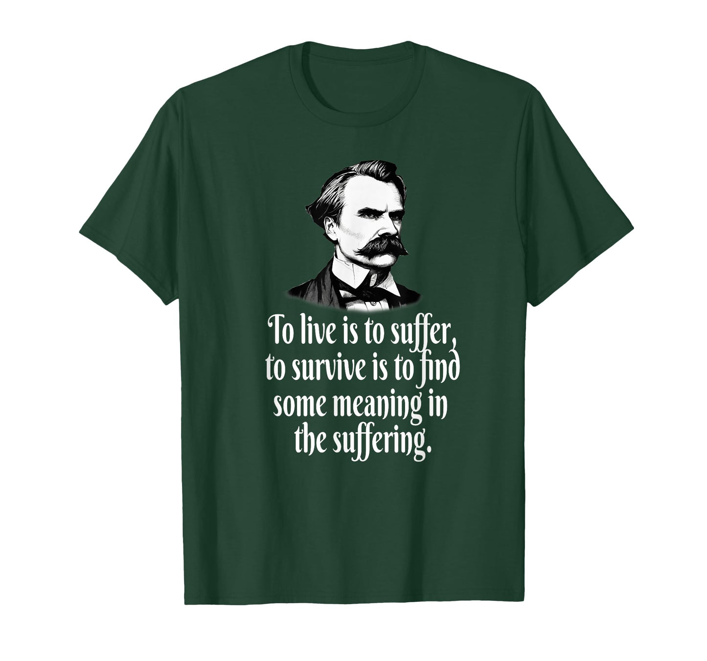 NIETZSCHE TO LIVE SUFFER SURVIVE FIND MEANING T-Shirt