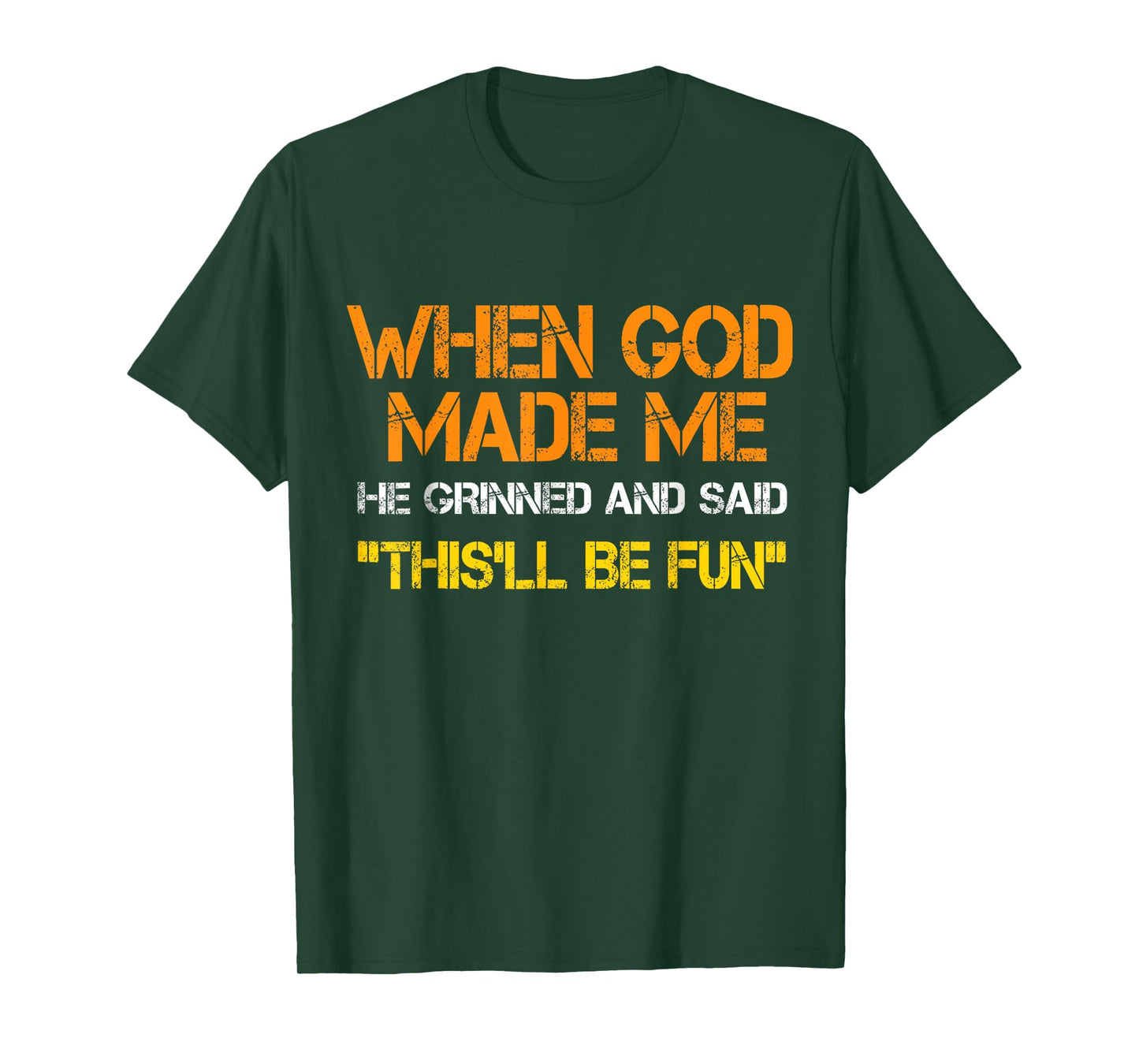 When God Made Me He Said This'll Be Fun Funny Adults Kids T-Shirt