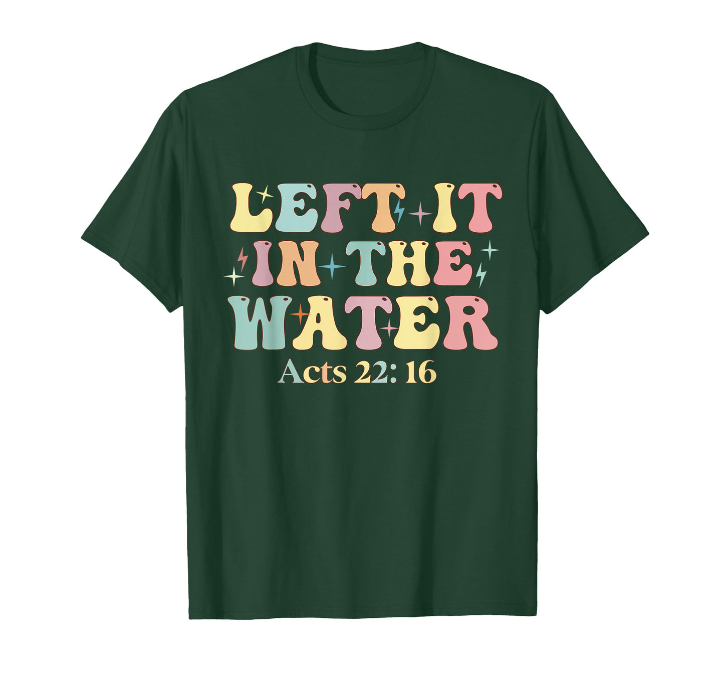 Baptism Left it in the water Jesus Baptized women Men Boy T-Shirt